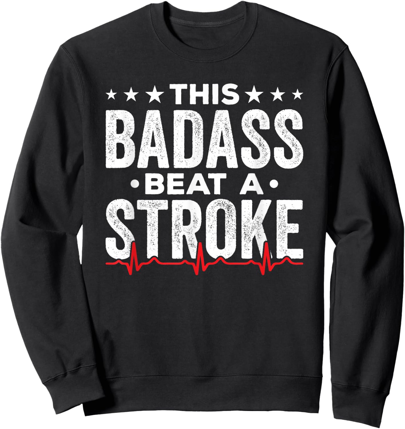 Stroke Survivor Gifts This Badass Beat A Stroke Sweatshirt - Sweatshirt | Black