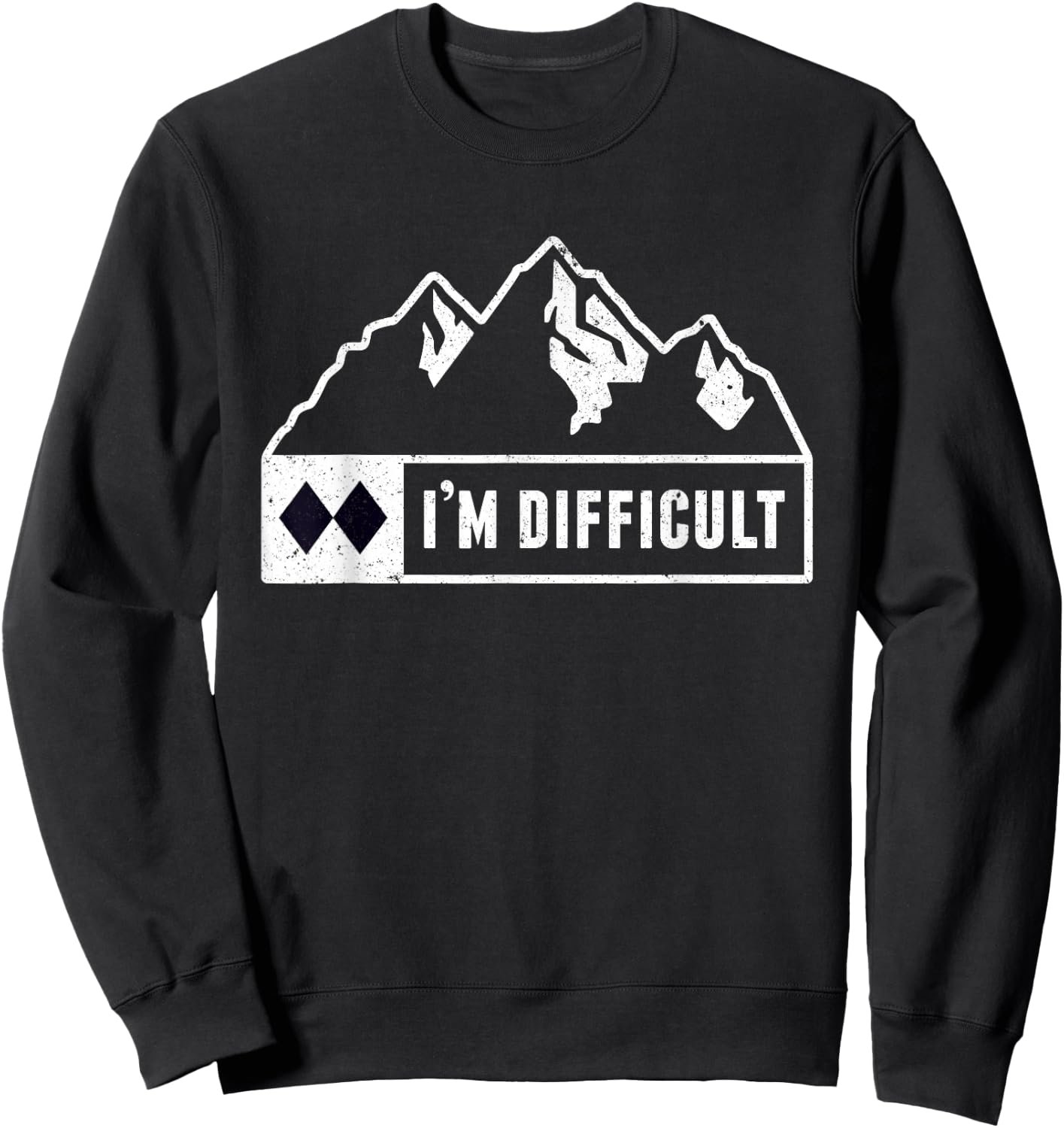 Funny I'm Difficult Snowboard Ski Run Circle Mountain Sign Sweatshirt - Sweatshirt | Black