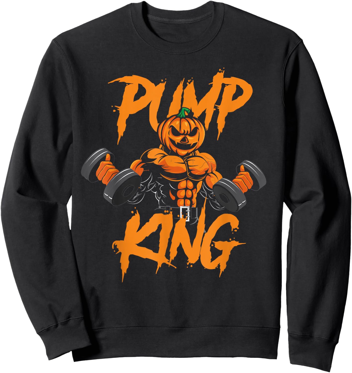 Pump King Halloween Gym Workout Lifting Pumpkin Pun Funny Sweatshirt - Sweatshirt | Black