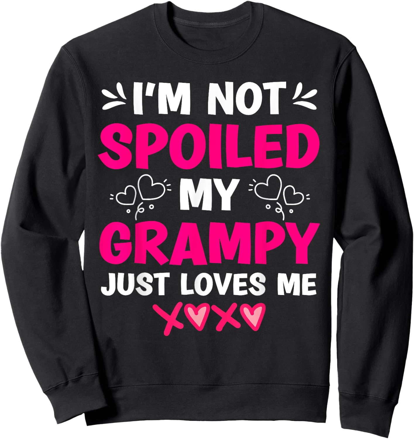 I'm Not Spoiled My Grampy Just Loves Me Granddaughter Girls Sweatshirt - Sweatshirt | Black