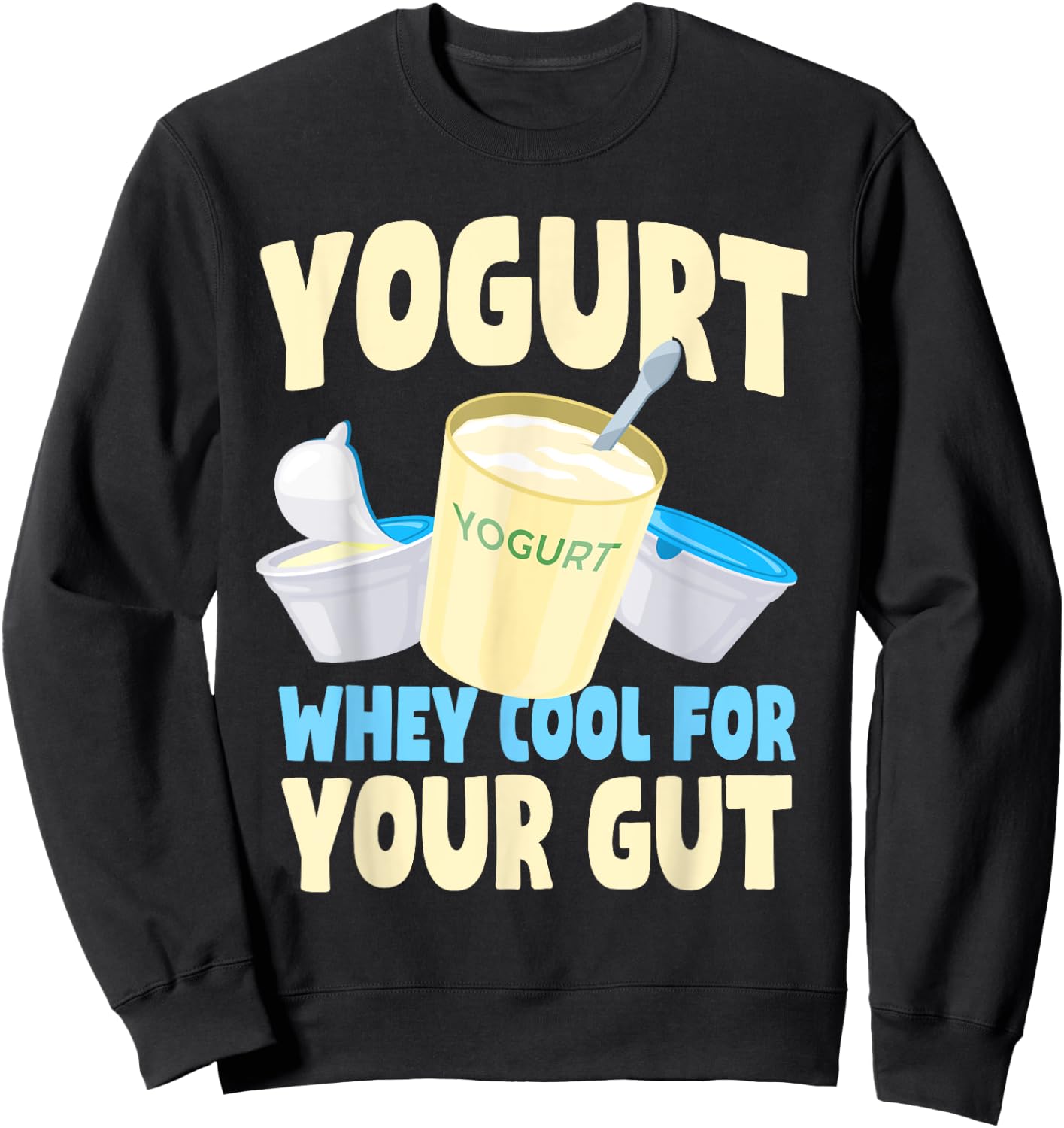 Funny Yogurt Lover Quote Gut Health Probiotics Dairy Product Sweatshirt - Sweatshirt | Black