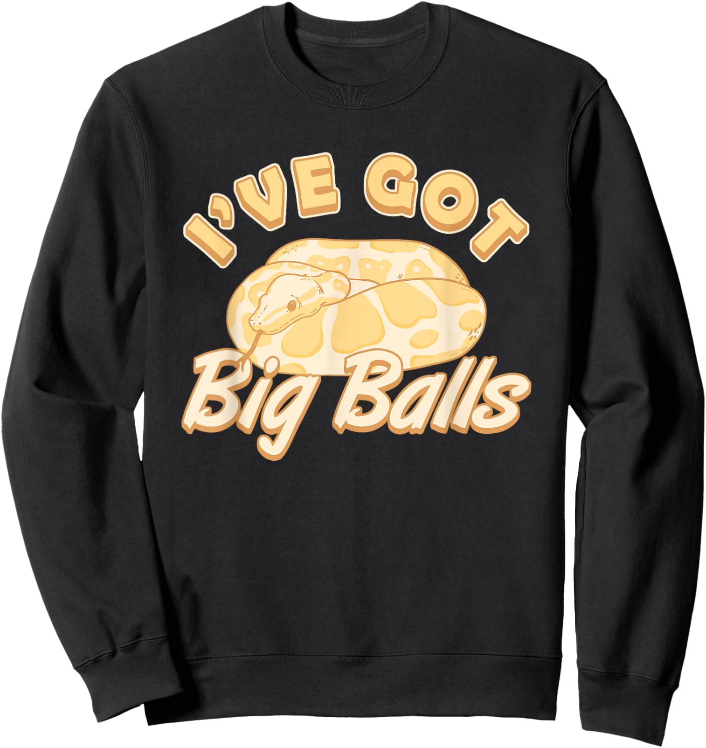 Snake Ive Got Big Balls Banana Ball Python Sweatshirt - Sweatshirt | Black