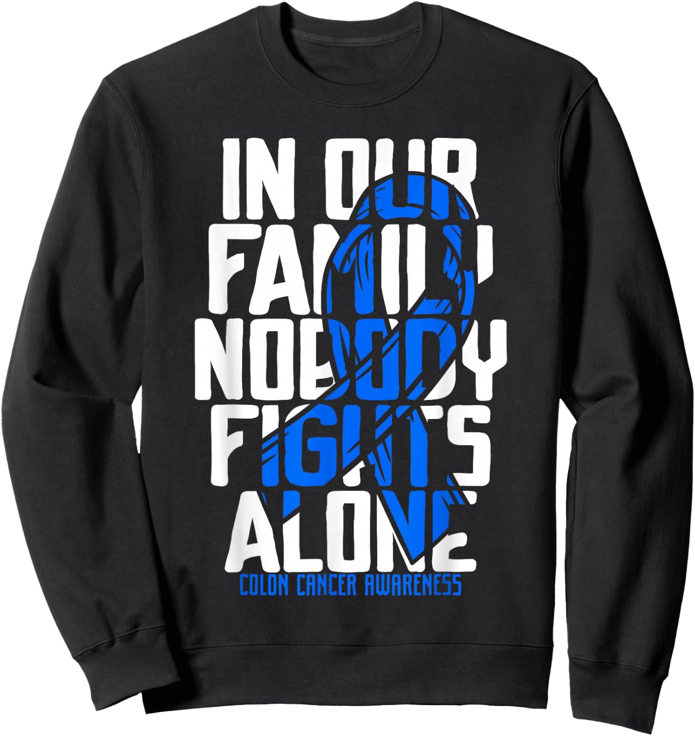 Colon Cancer Support Family Blue Colon Cancer Awareness Sweatshirt - Sweatshirt | Black