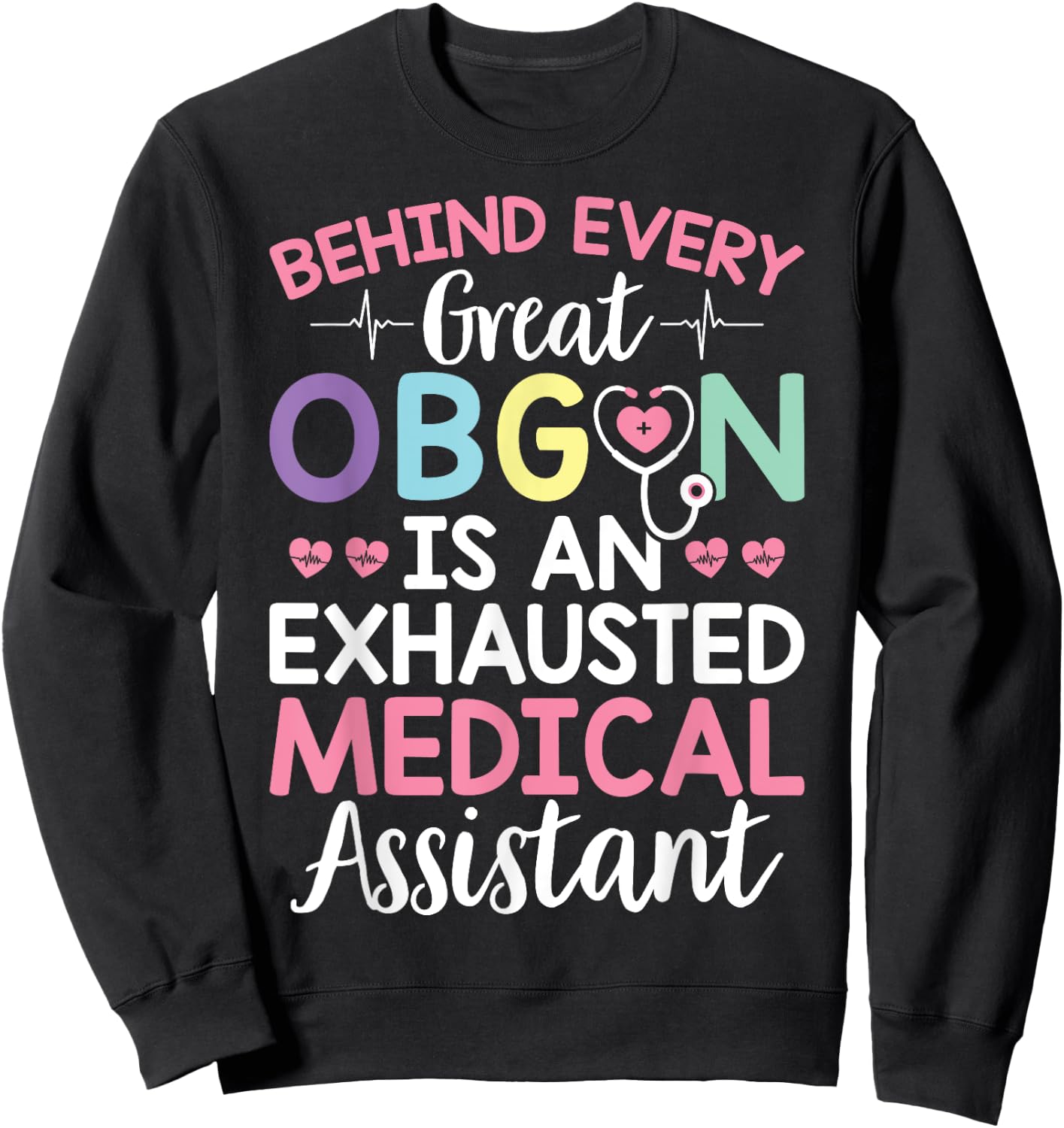 Great OBGYN Is An Exhausted Medical Assistant Gynecologist Sweatshirt - Sweatshirt | Black