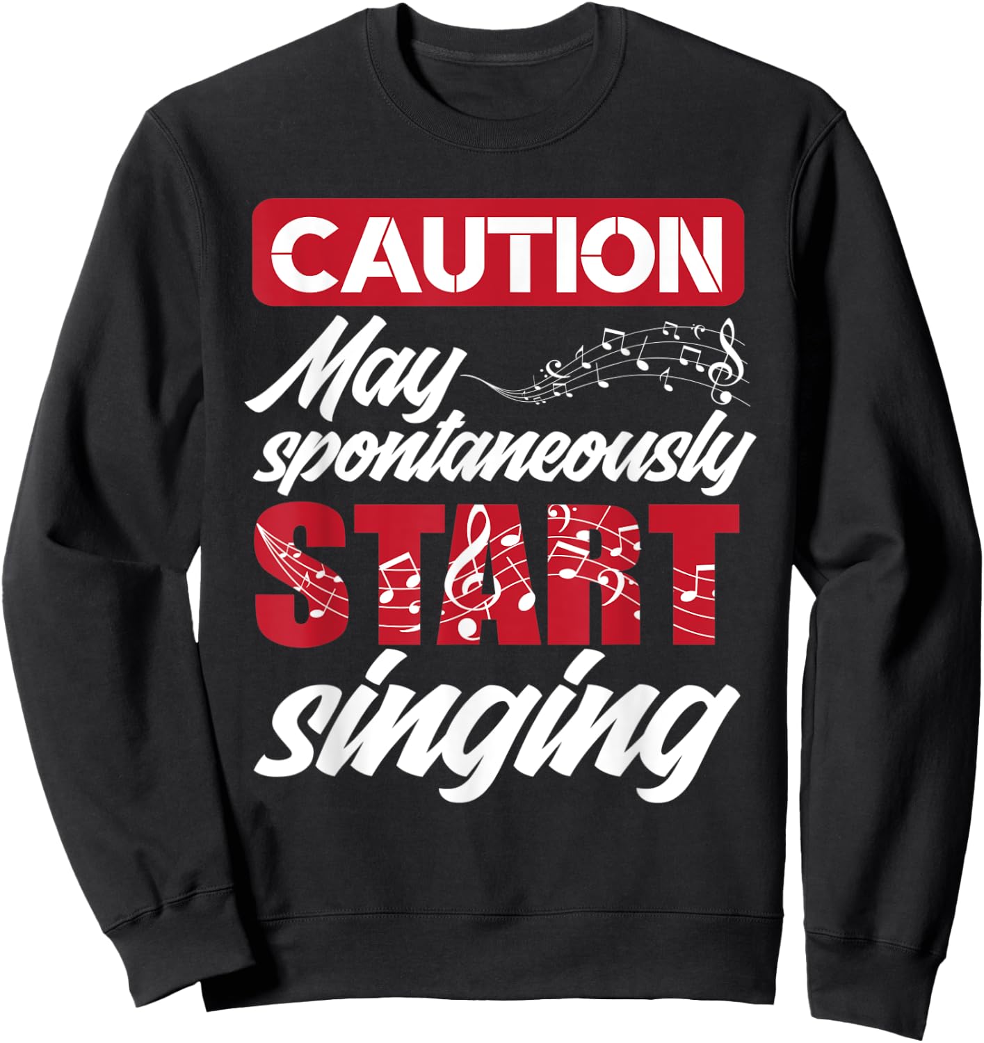 Caution May Start Singing Music Lover Singer Funny Singing Sweatshirt - Sweatshirt | Black