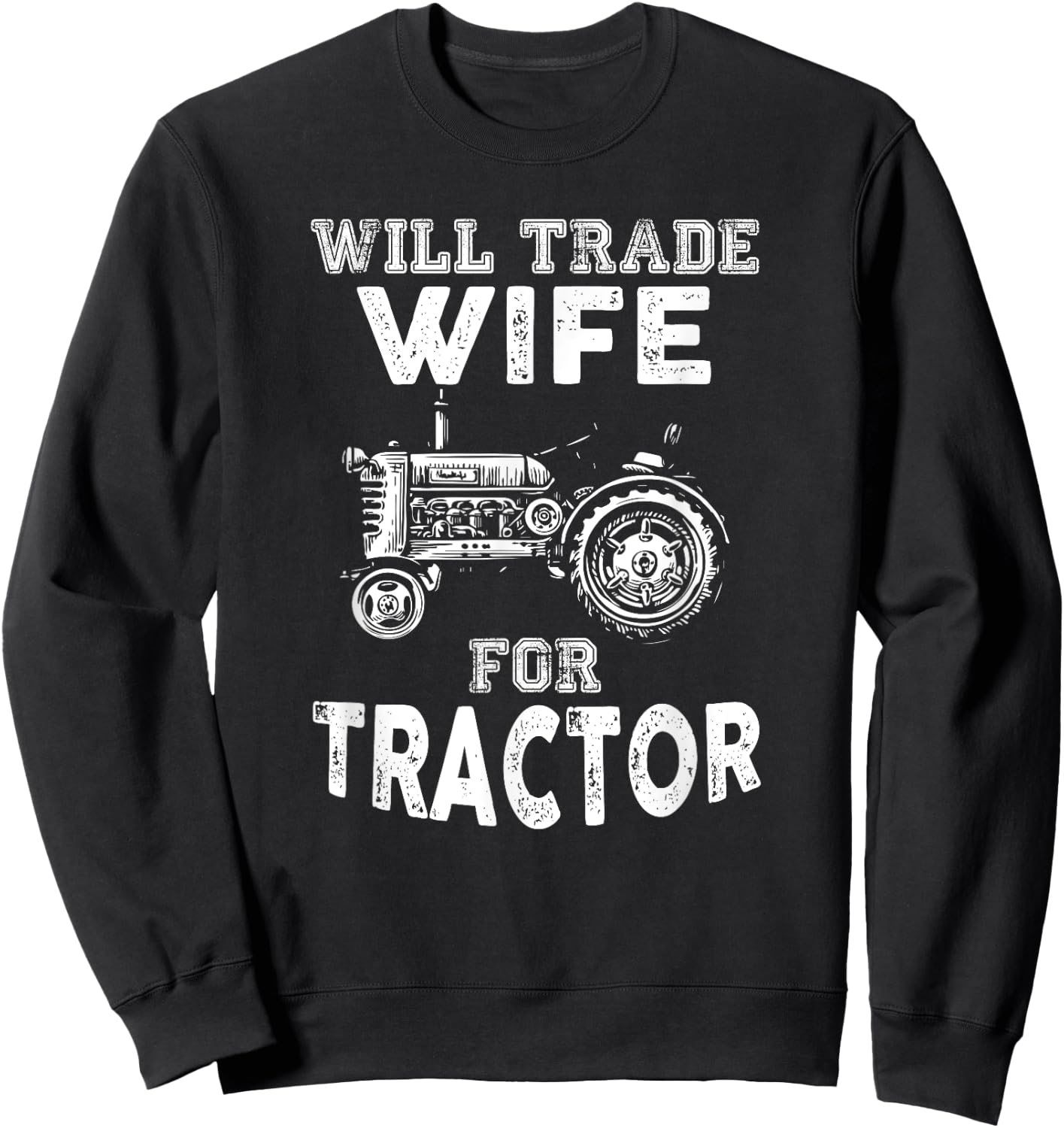 Will Trade Wife Tractor Funny Farmer Farming Sweatshirt - Sweatshirt | Black