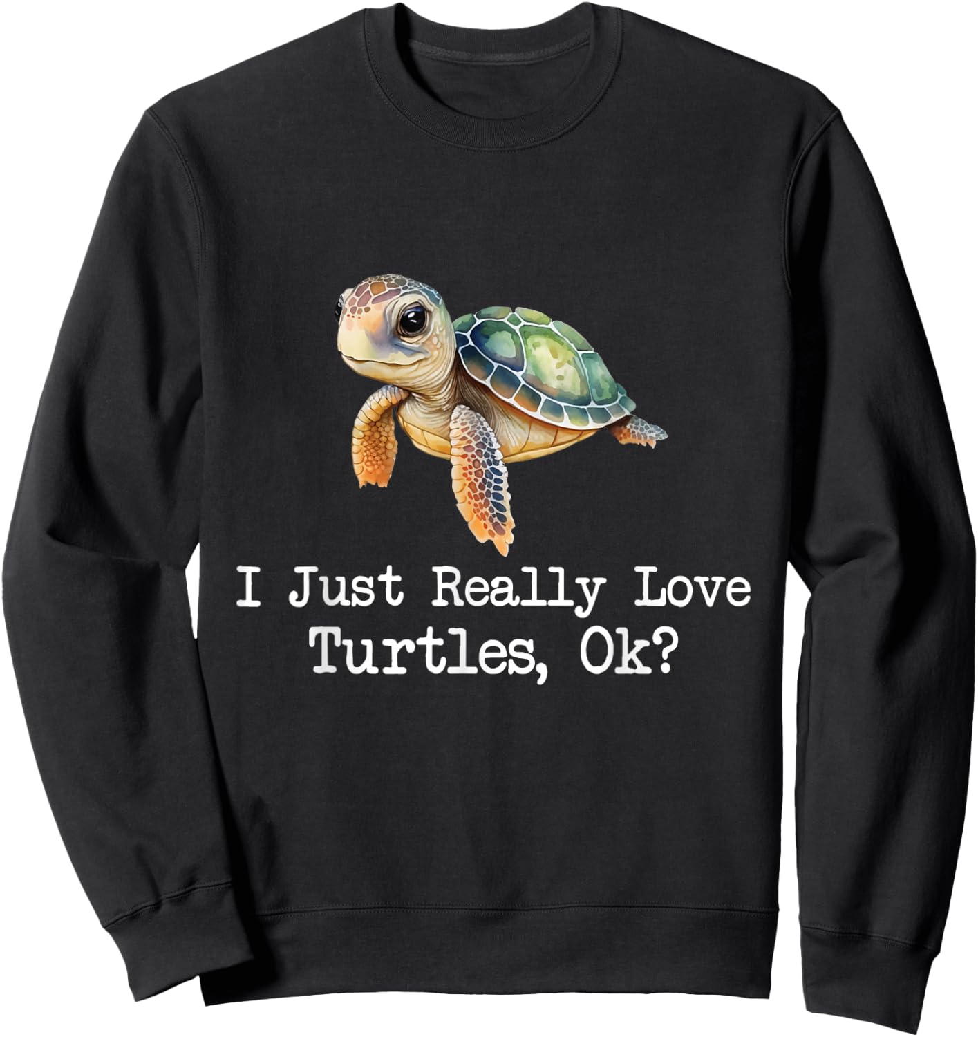 I Just Really Love Turtles - Dabbing Ocean Sea Animal Lover Sweatshirt - Sweatshirt | Black