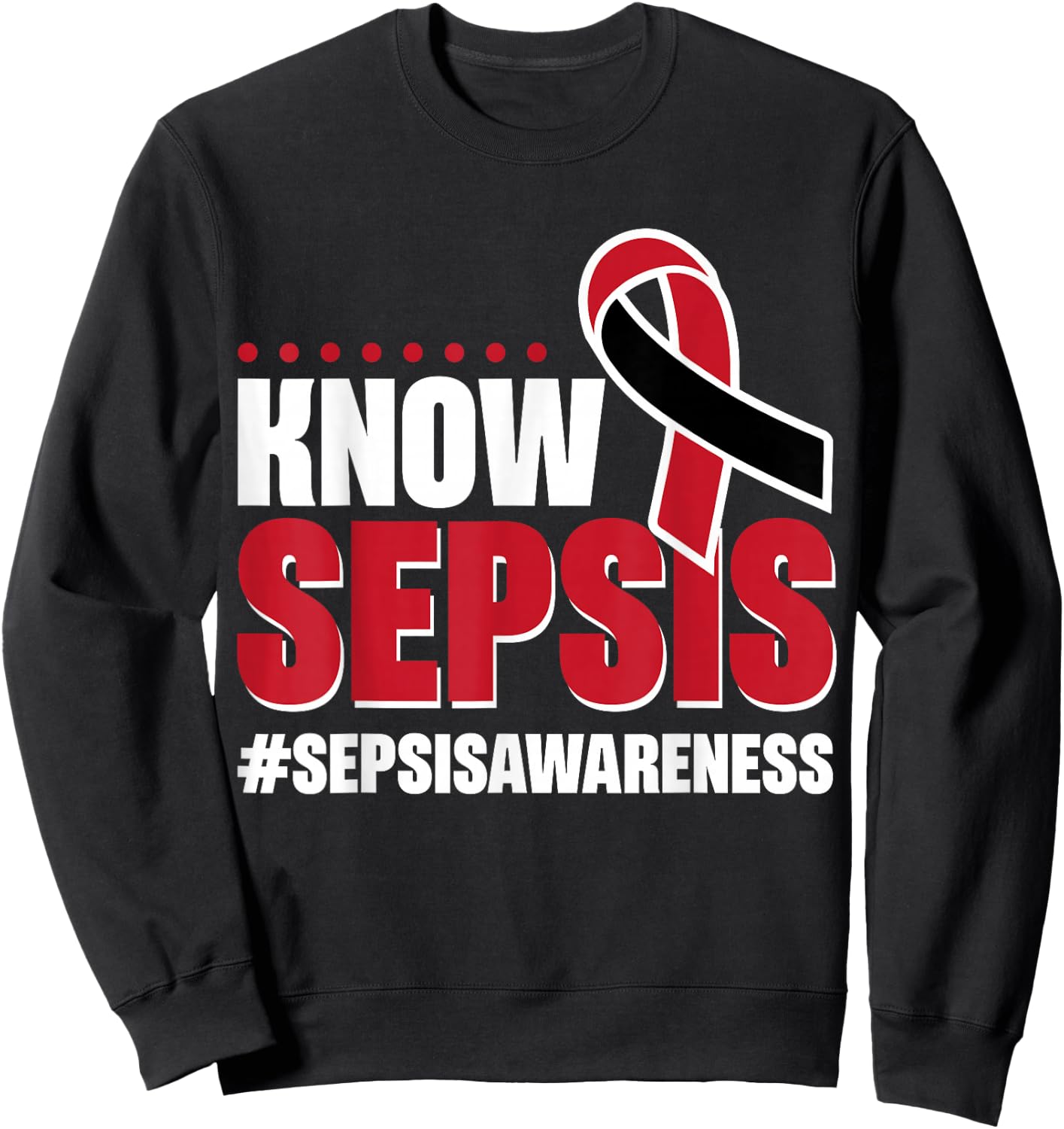 Know Sepsis Awareness Sweatshirt - Sweatshirt | Black