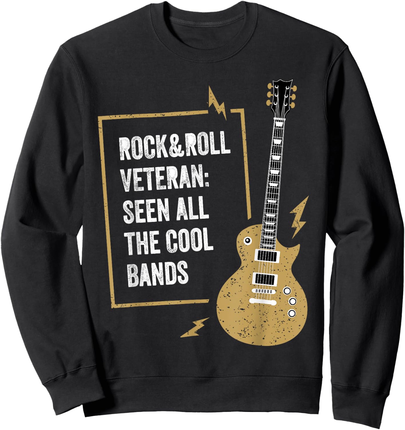 Rock&Roll Veteran Seen All The Cool Bands for Guitar Lover Sweatshirt - Sweatshirt | Black