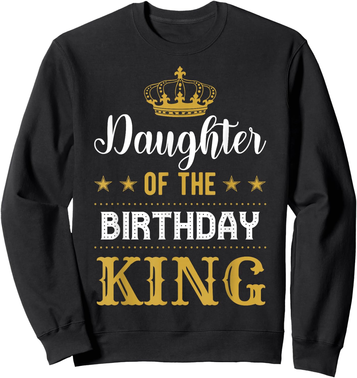 Daughter of the Birthday King Party Family Celebration Sweatshirt - Sweatshirt | Black