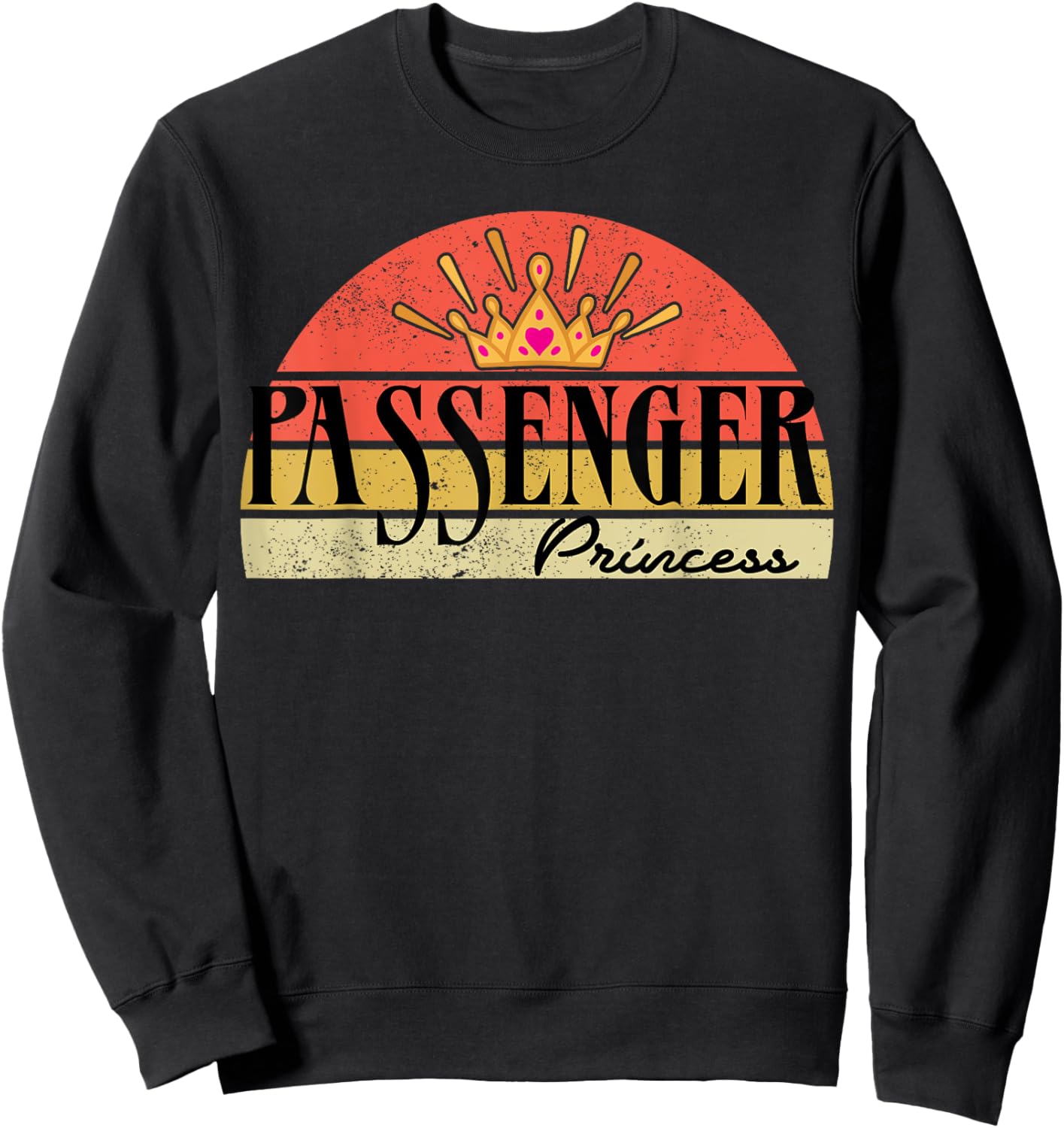 Retro Vintage Funny Passenger Princess Sweatshirt - Sweatshirt | Black