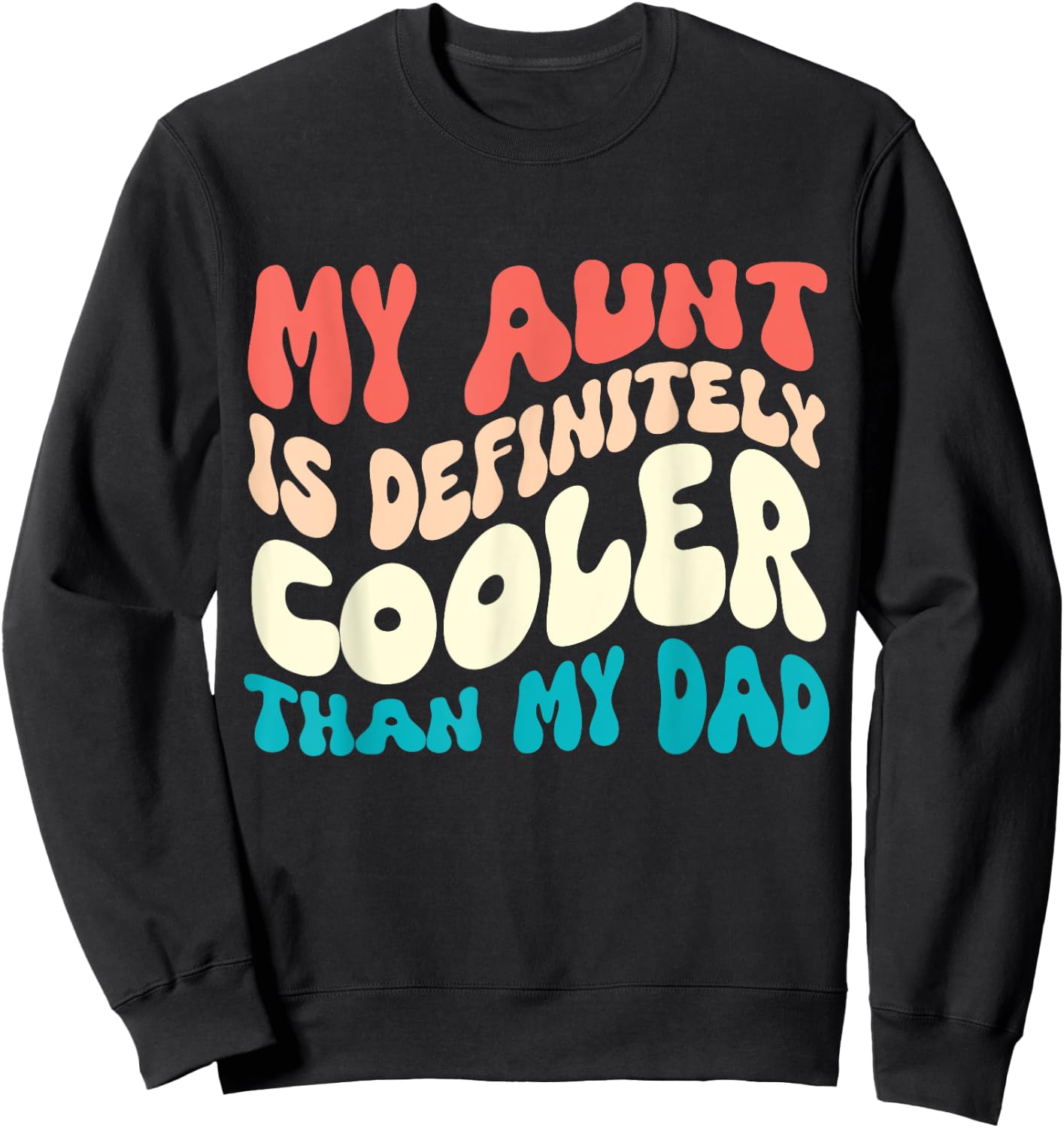 Nephew Auntie My Aunt Is Definitely Cooler Than My Dad Sweatshirt - Sweatshirt | Black