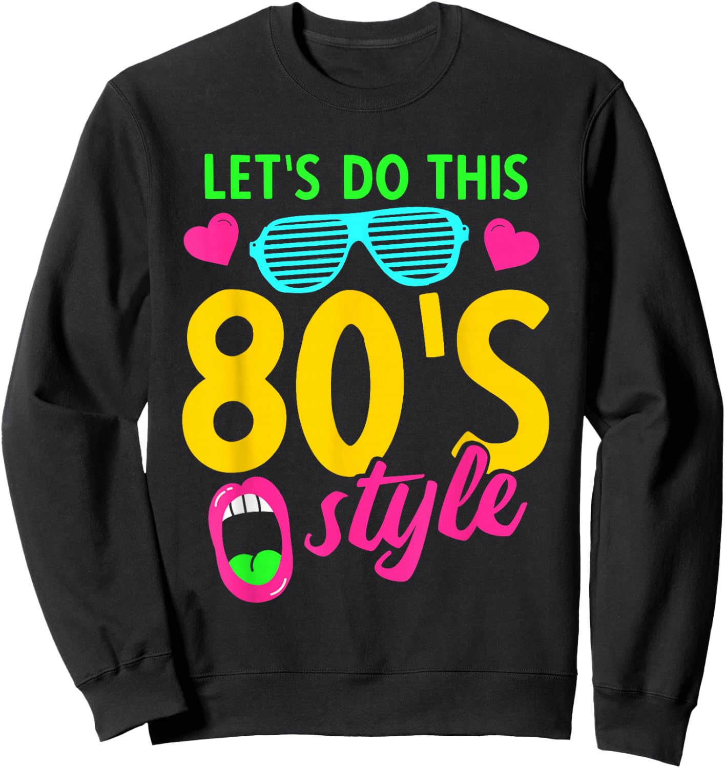 Lets Do This 80's style 1980 eighties music retro music Sweatshirt - Sweatshirt | Black