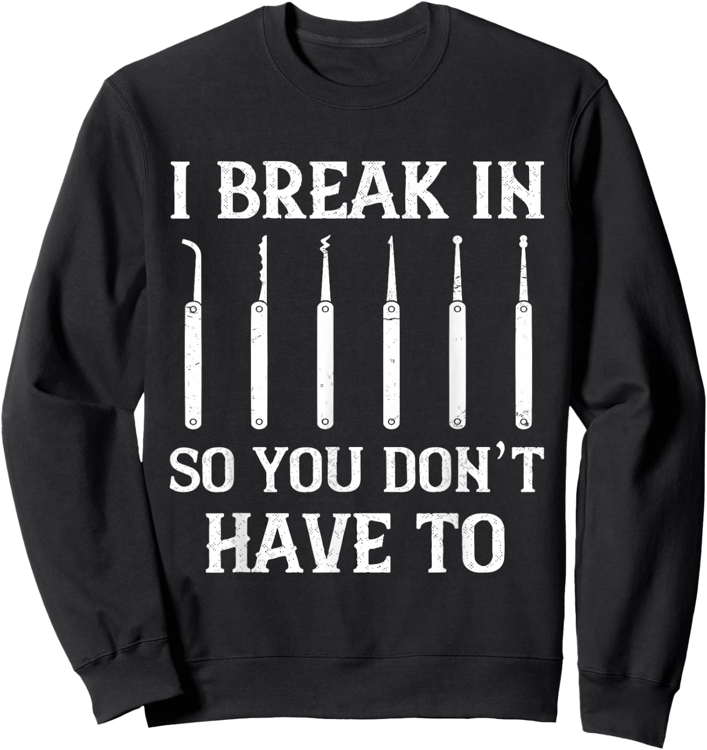 Locksmith I Break In Locksmithing Lock Picking Lock Picker Sweatshirt - Sweatshirt | Black