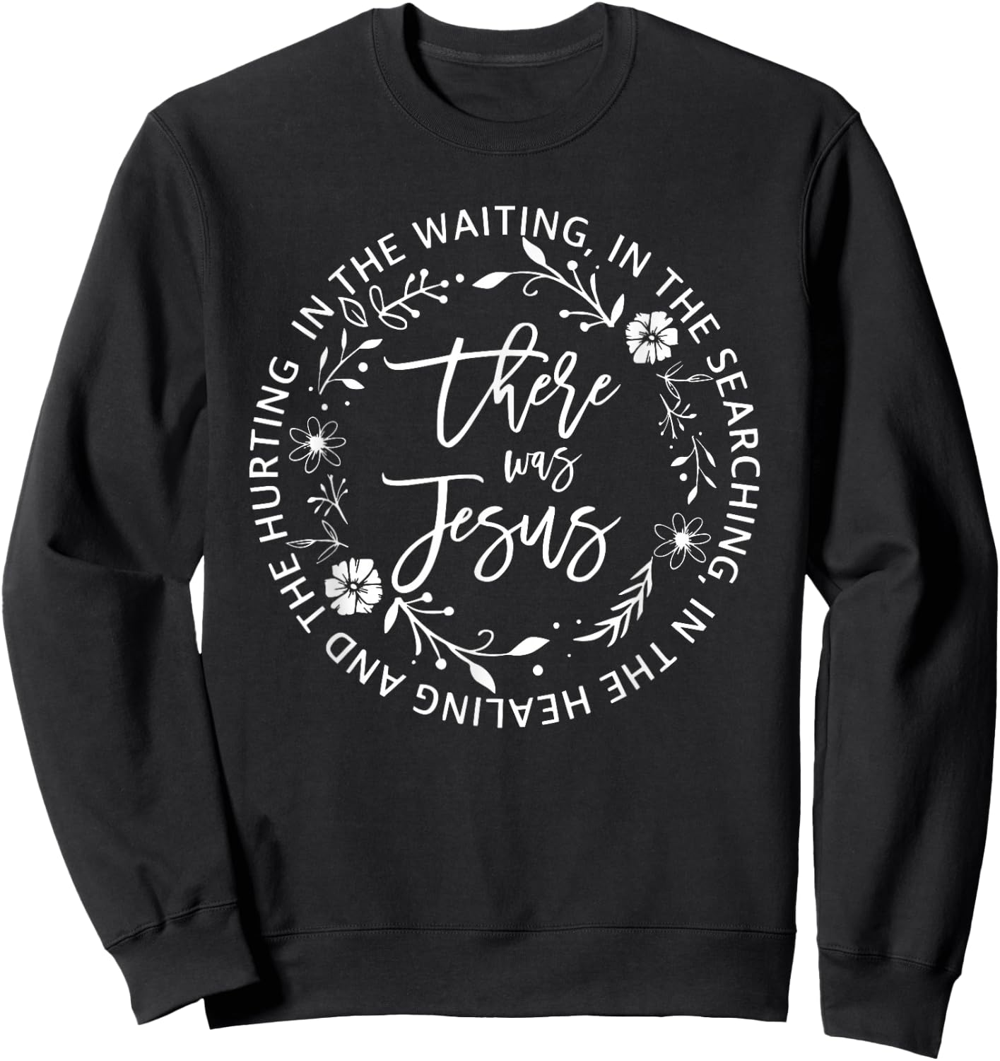 There Was Jesus, Religious Easter Jesus Sweatshirt - Sweatshirt | Black