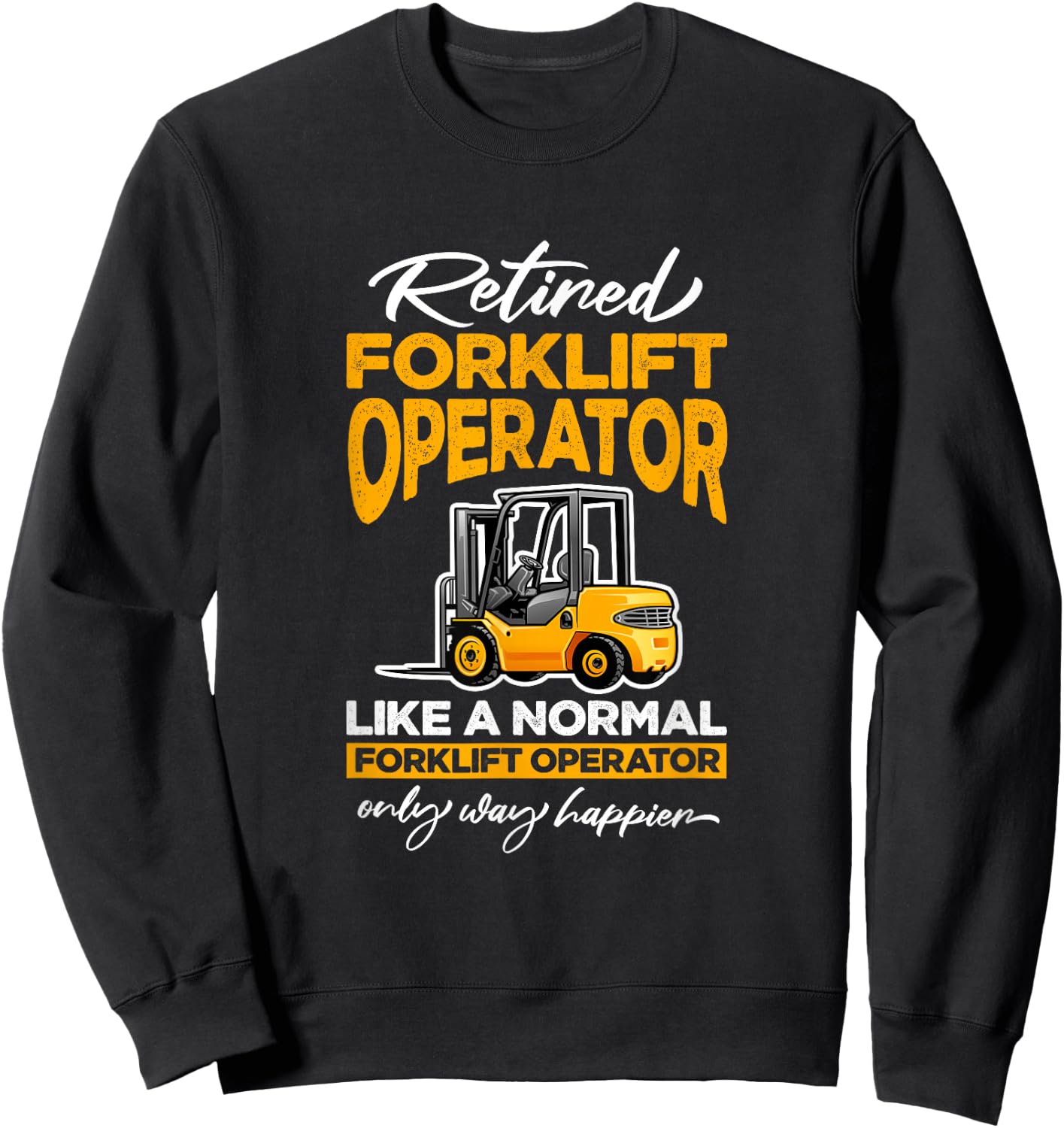Retired Forklift Operator Forklifting Retirement Sweatshirt - Sweatshirt | Black
