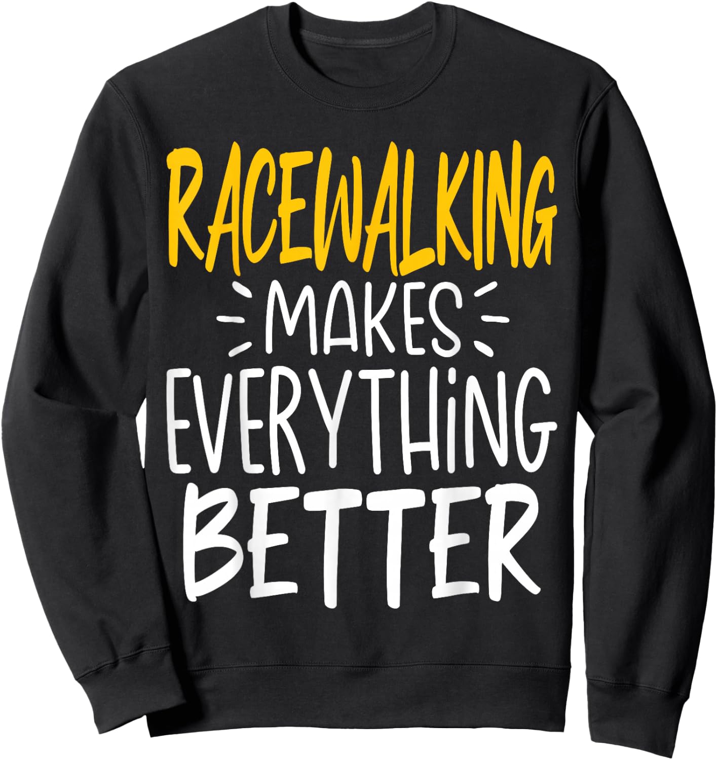 Funny Racewalking Makes Everything Better - Race Walking Sweatshirt - Sweatshirt | Black