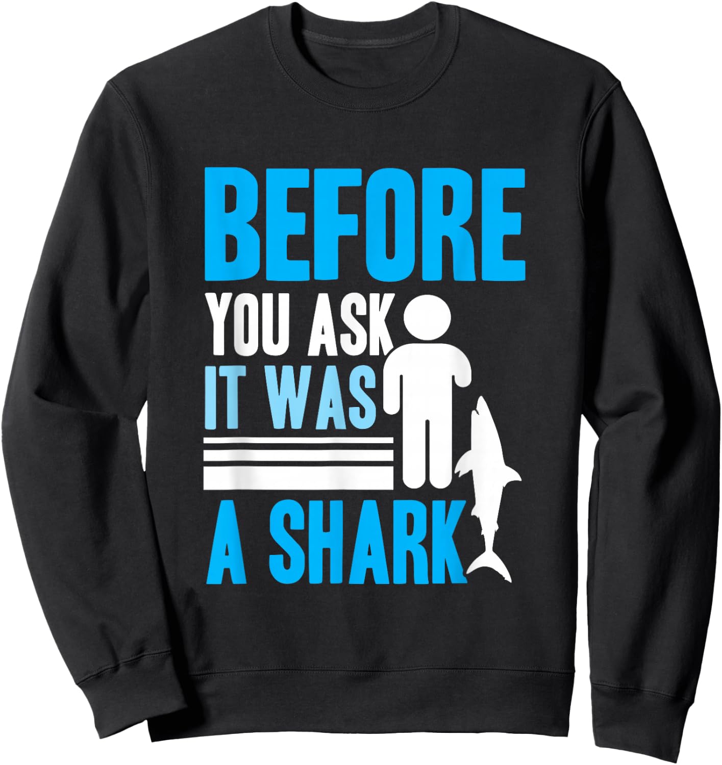 Before you ask it was a shark - Arm Amputee Sweatshirt - Sweatshirt | Black
