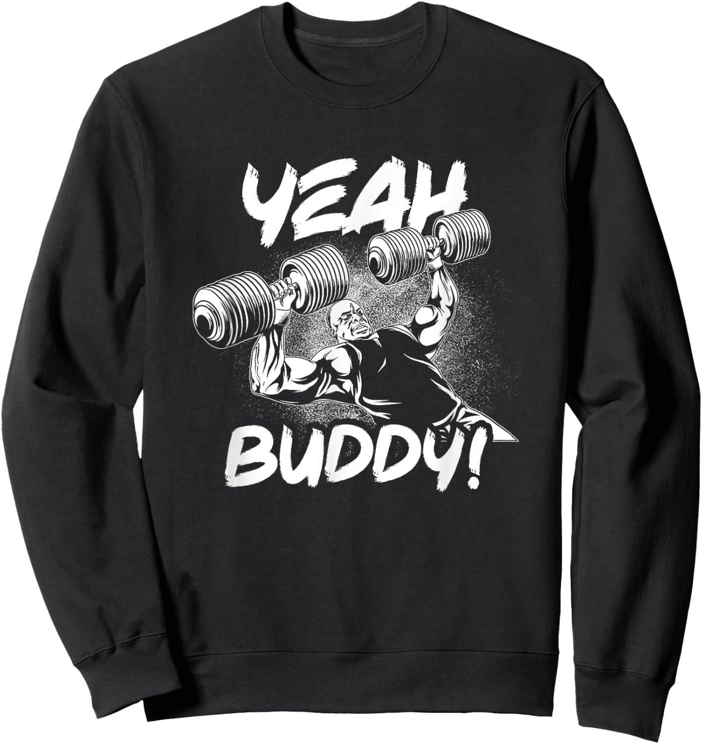 Yeah Buddy - Ronnie Coleman DB Bench Press Gym Motivational Sweatshirt - Sweatshirt | Black