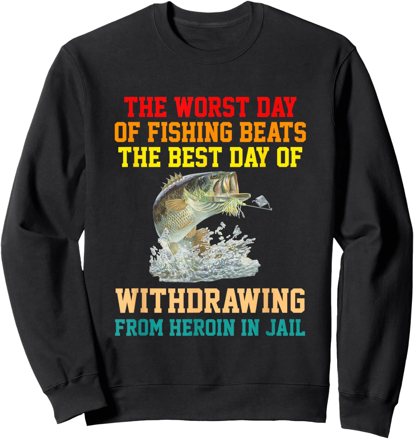 The Worst Day Of Fishing Beats The Best Day apparel Sweatshirt - Sweatshirt | Black