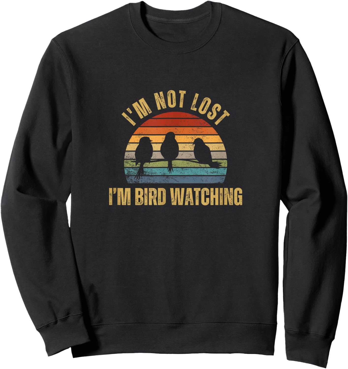 I'm Not Lost I'm Bird Watching Sweatshirt - Sweatshirt | Black