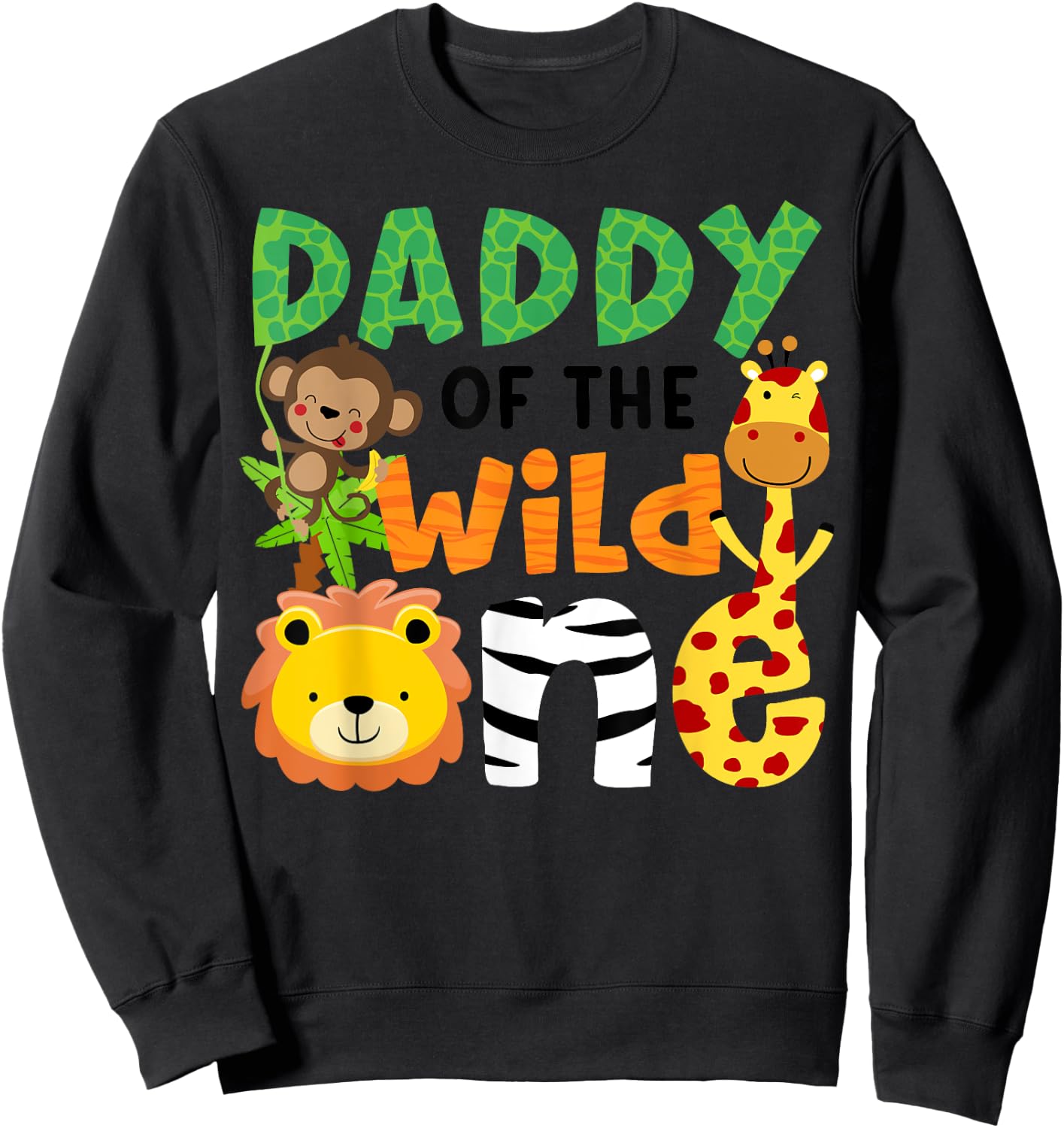 Daddy of the Wild One Zoo Theme Bday Safari Jungle Animals Sweatshirt - Sweatshirt | Black