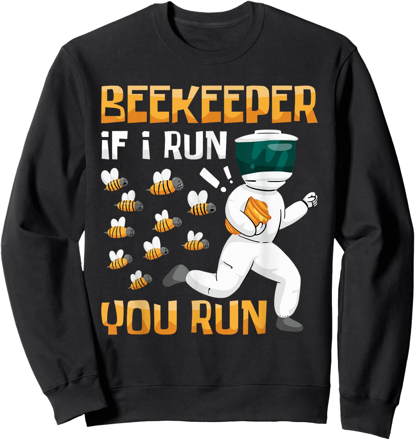 Beekeeper If I Run You Run, Beekeeping Sweatshirt - Sweatshirt | Black