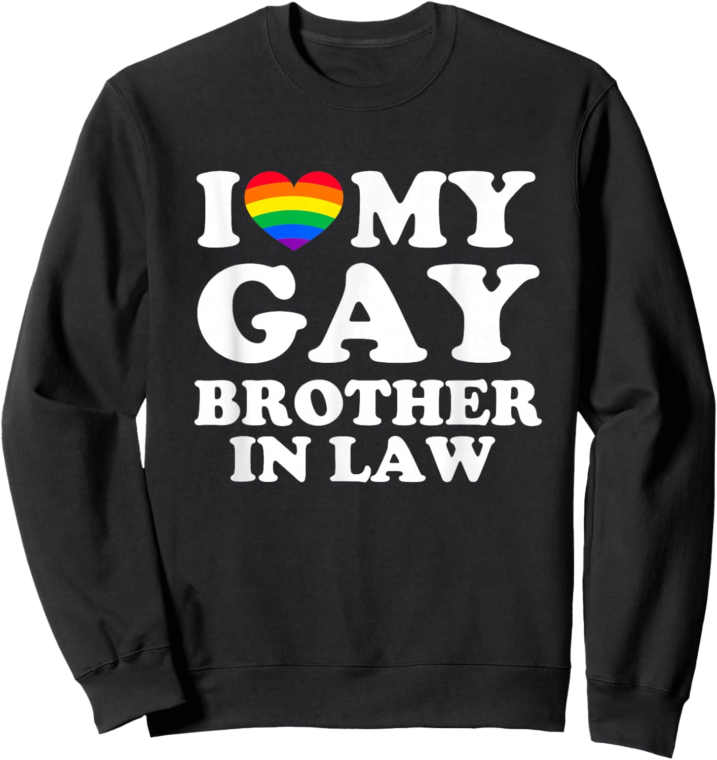 I Love My Gay Brother In Law Sweatshirt - Sweatshirt | Black
