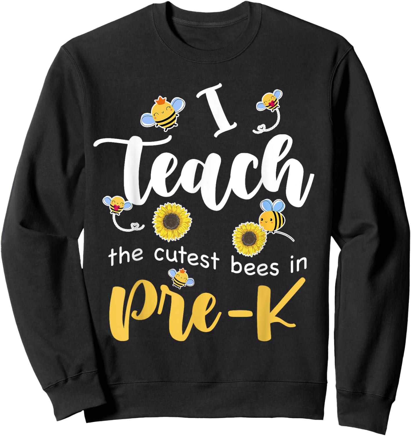 I Teach The Cutest Bees in Pre-K Back to School Prek Teacher Men Women Girls Kids Sweatshirt - Sweatshirt | Black