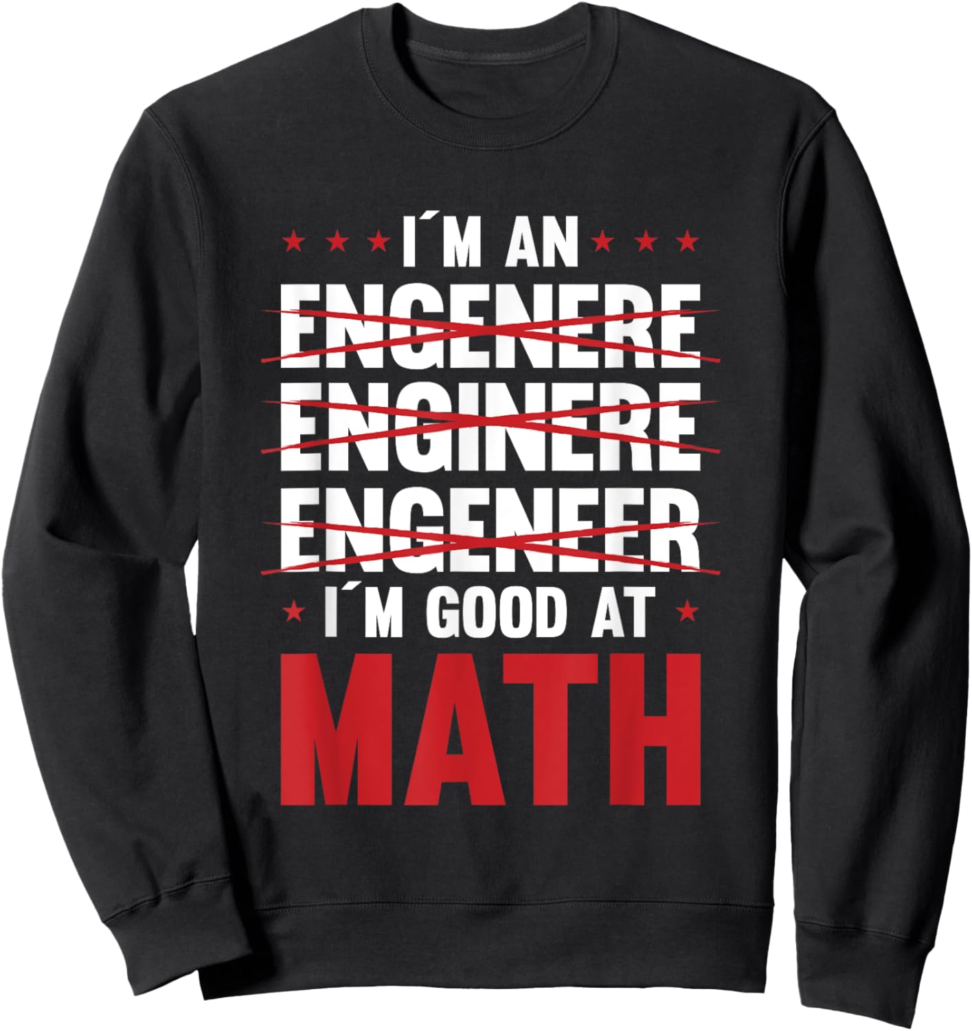 I Am An Engineer I Am Good At Math Motive Sweatshirt - Sweatshirt | Black