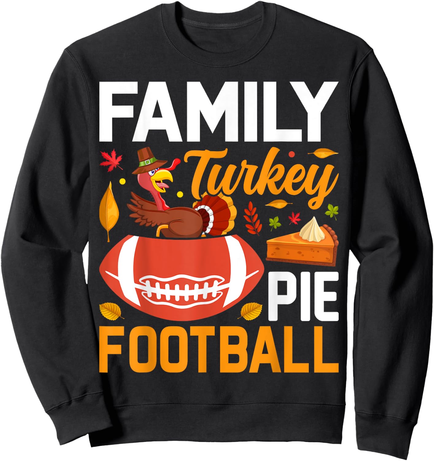 Family Turkey Pie Football Sweatshirt - Sweatshirt | Black