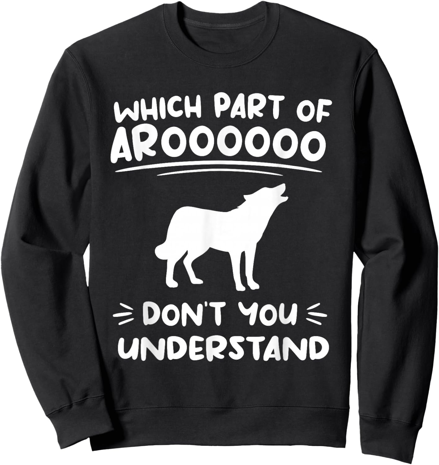 Which Part Of Aroooooo Don't You Understand Siberian Husky Sweatshirt - Sweatshirt | Black