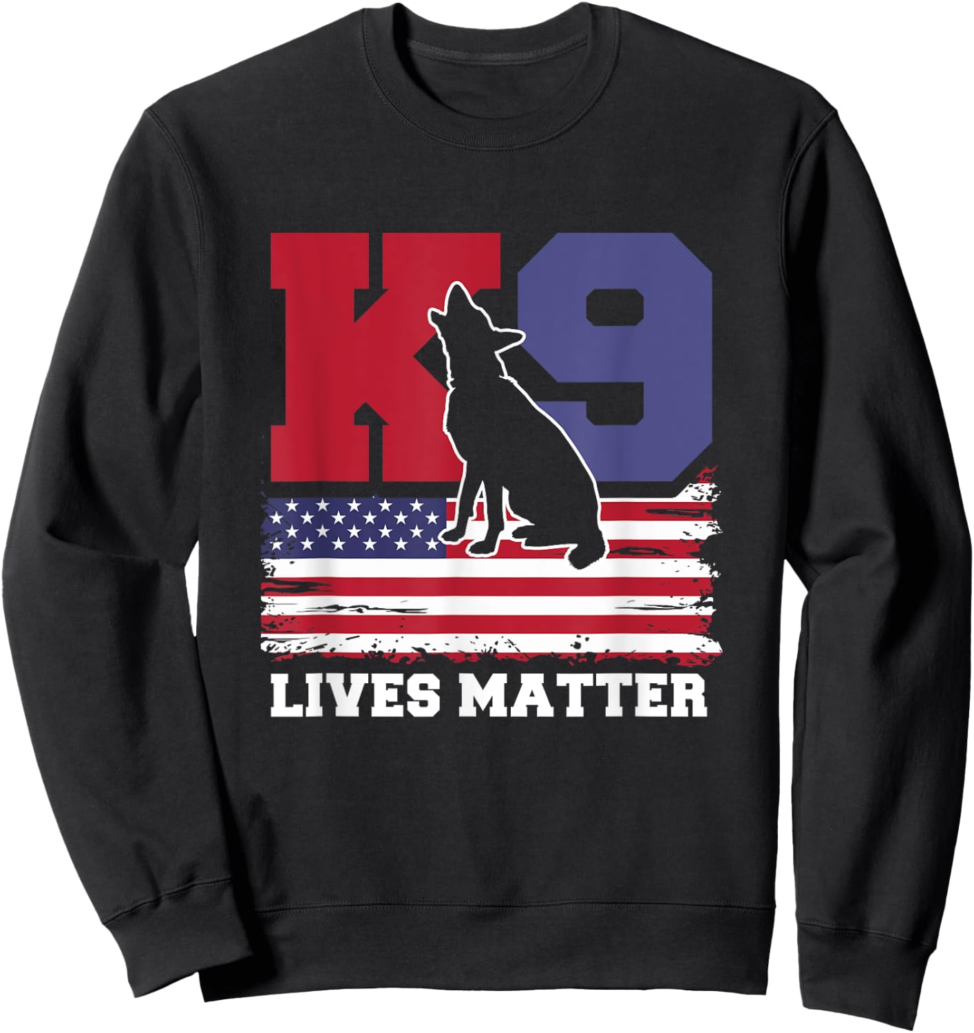 K9 Lives Matter K-9 Police Dog USA American Flag 4th of July Sweatshirt - Sweatshirt | Black