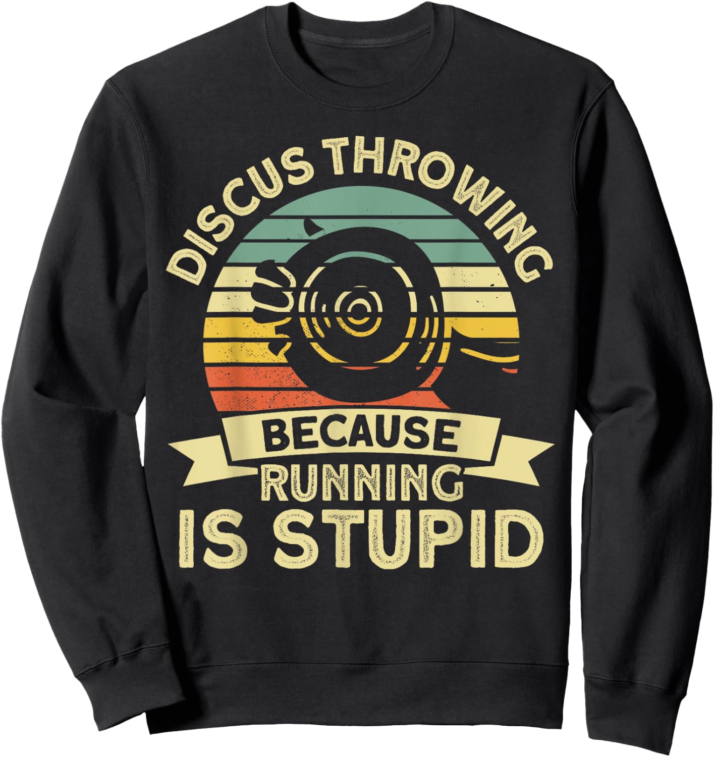 Discus Throwing Because Running Is Stupid Discus Thrower Sweatshirt - Sweatshirt | Black