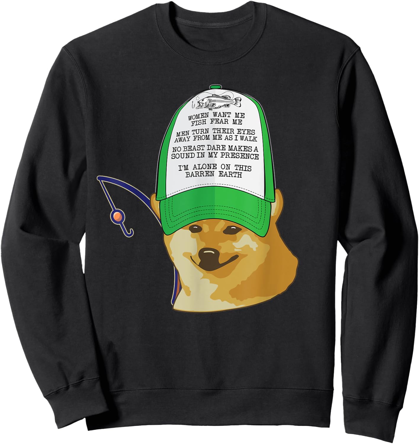 Women want me, Fish fear Hat Cheems Doge Funny Meme Fishing Sweatshirt - Sweatshirt | Black
