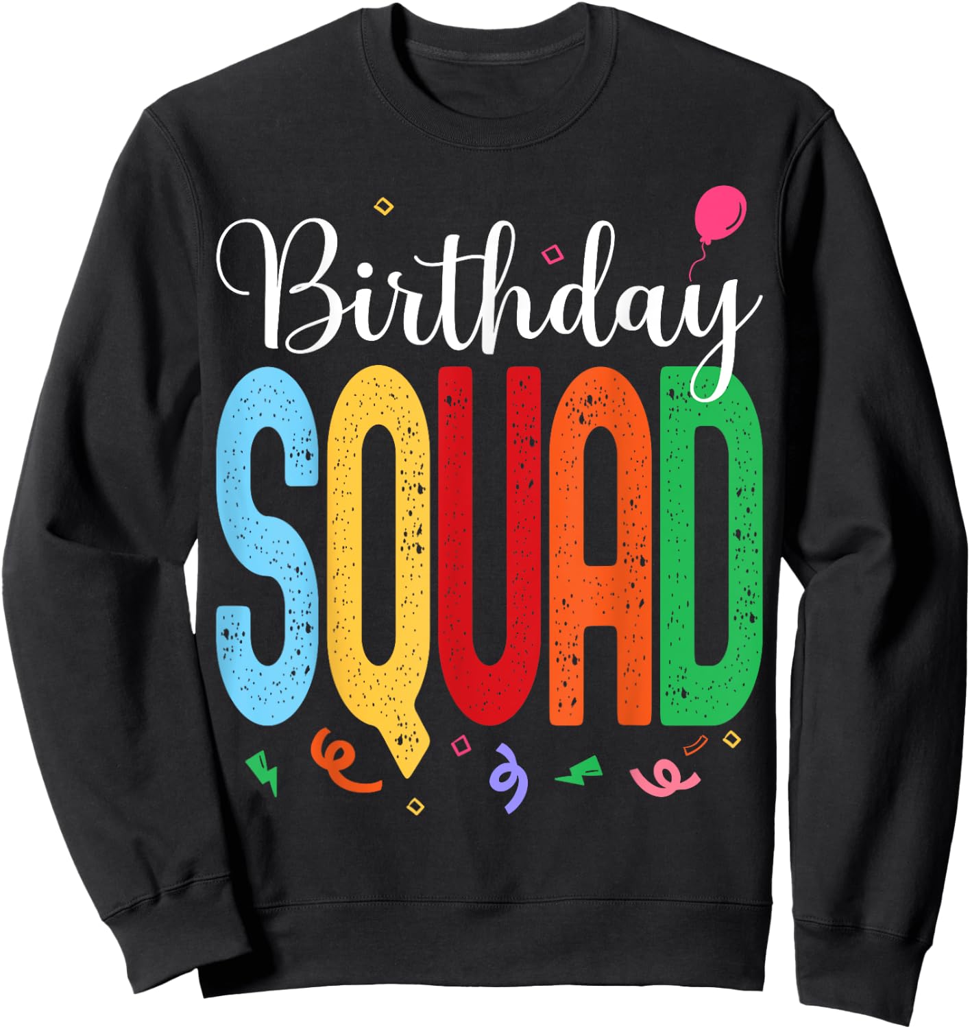 Birthday Squad - Celebrate with Your Crew in this Fun Design Sweatshirt - Sweatshirt | Black