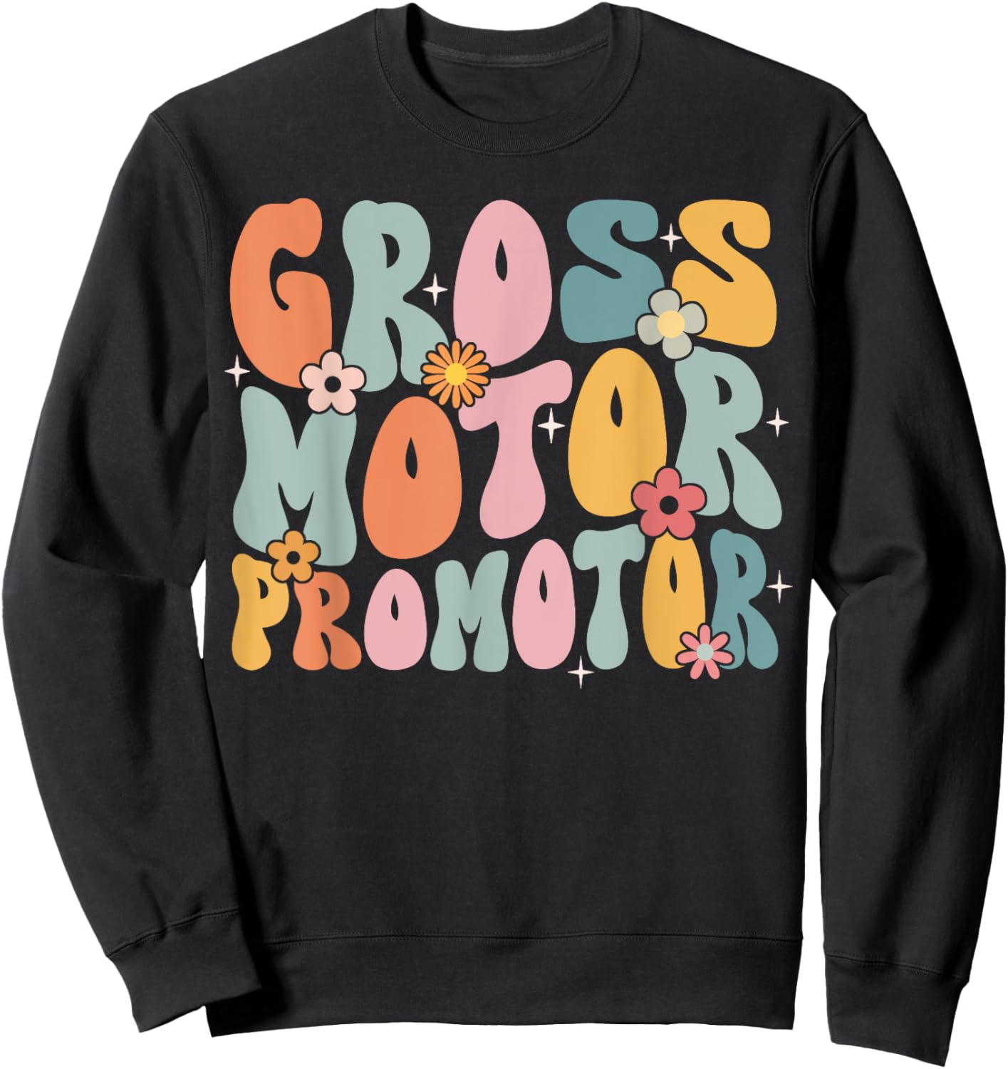 Gross Motor Promoter Physical Therapist Groovy Cute Sweatshirt - Sweatshirt | Black