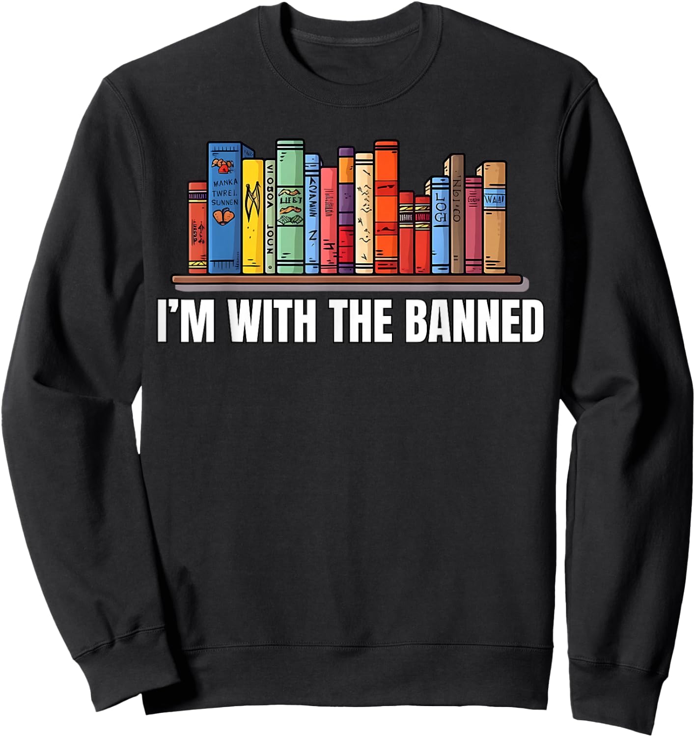 I'm with The Banned Books I Read Books Book Lovers Sweatshirt - Sweatshirt | Black