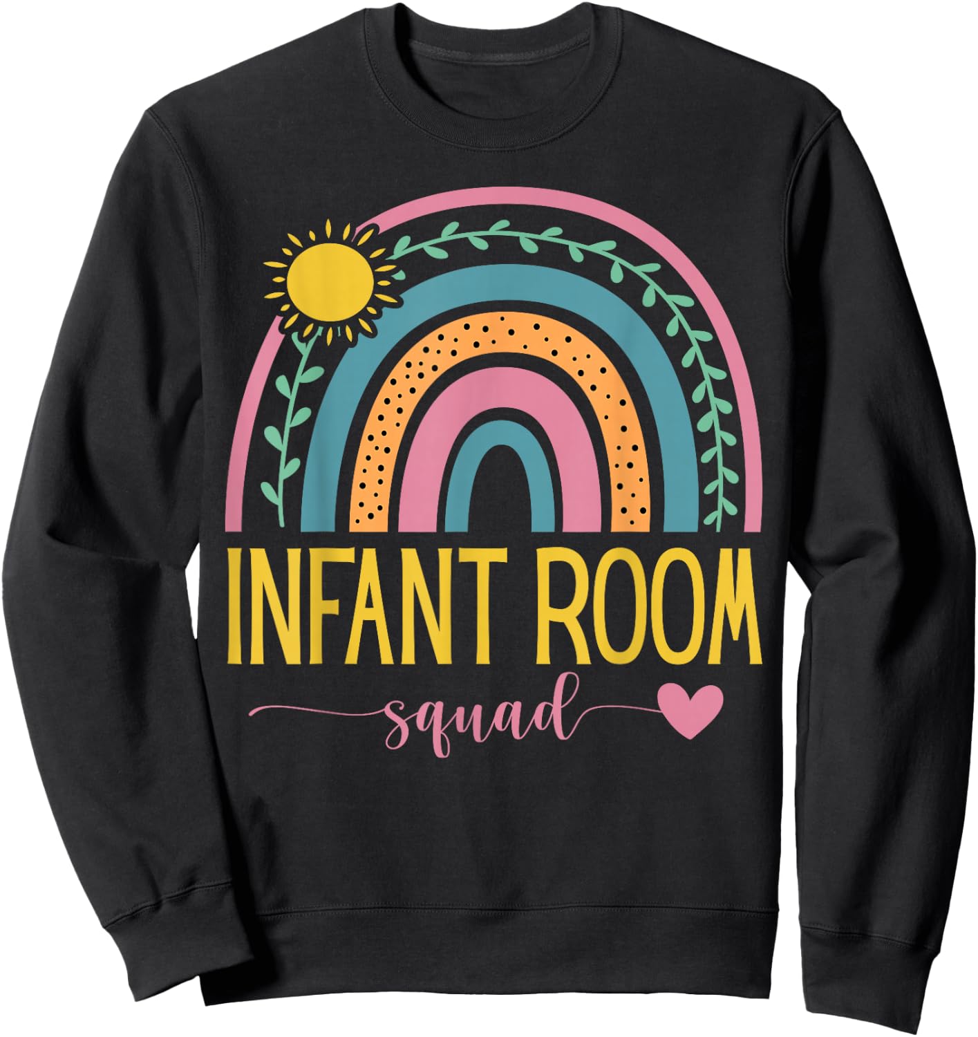 Daycare Provider Toddler Cute Infant Room Teacher Rainbow Sweatshirt - Sweatshirt | Black