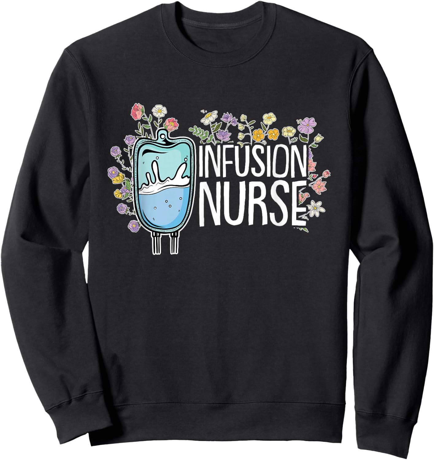 Infusion Nurse Sweatshirt - Sweatshirt | Black