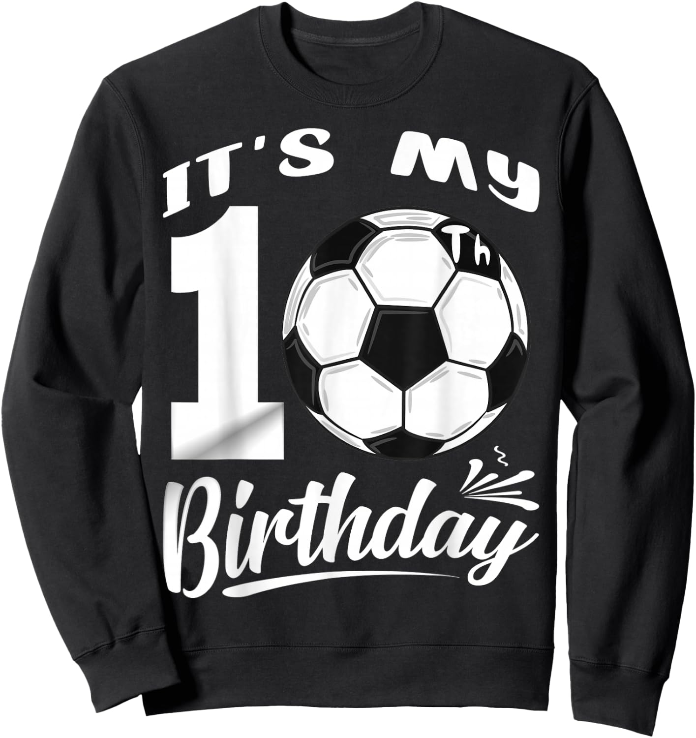 It's My 10th Birthday Soccer Player 10 Bday Party Team Sweatshirt - Sweatshirt | Black