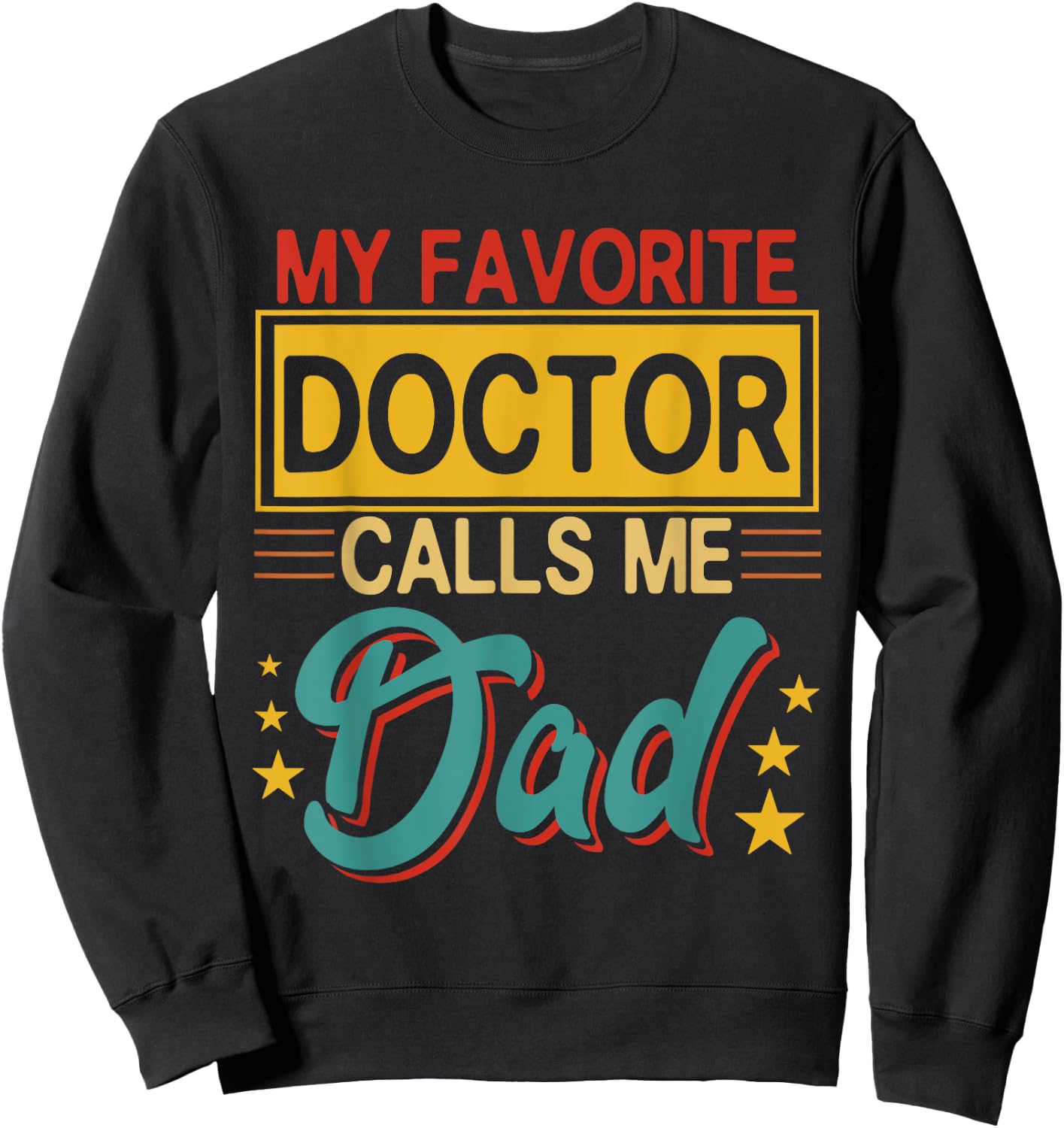 Vintage My Favorite Doctor Calls Me Dad Costume Proud Dad Sweatshirt - Sweatshirt | Black