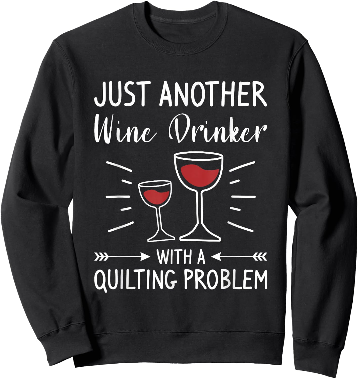 Just Another Wine Drinker With A Quilting Problem Sweatshirt - Sweatshirt | Black