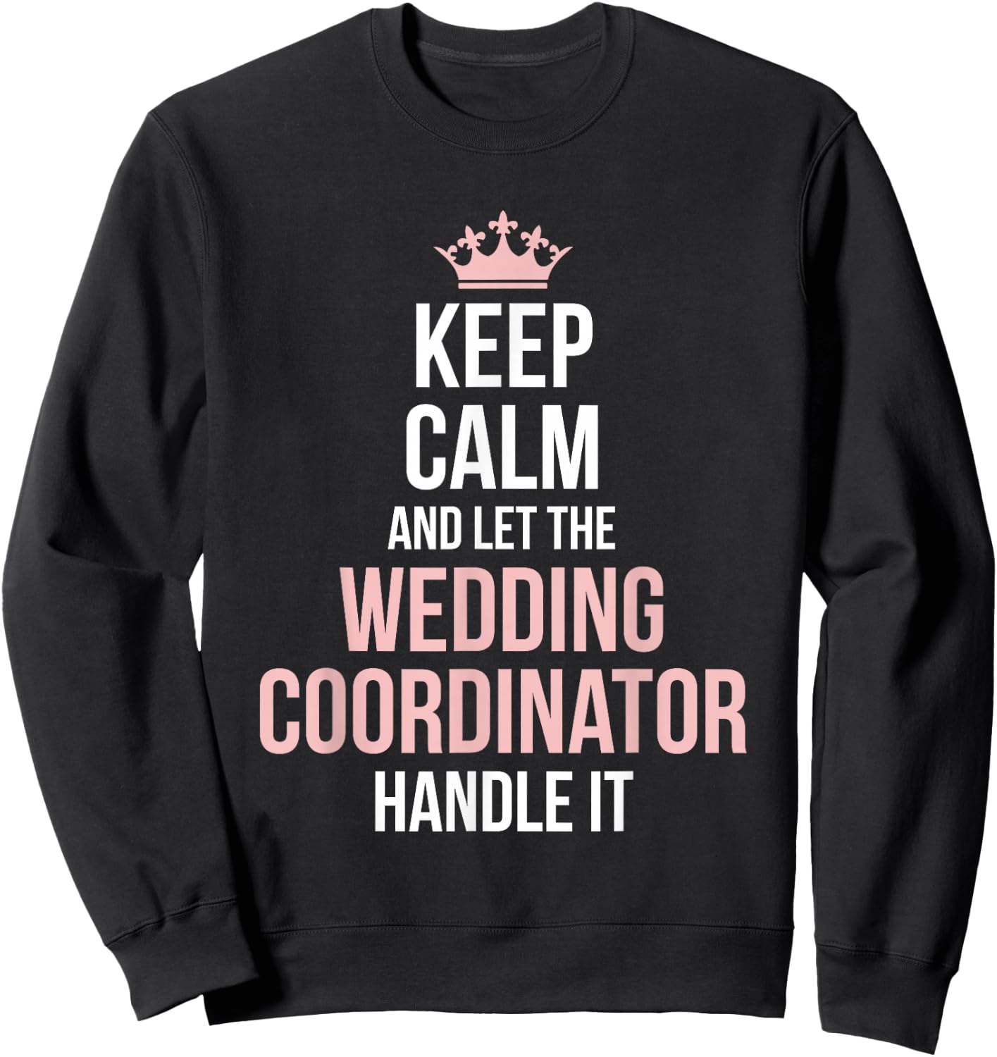 Wedding Planning Coordinator Funny Wedding Day Planning Sweatshirt - Sweatshirt | Black