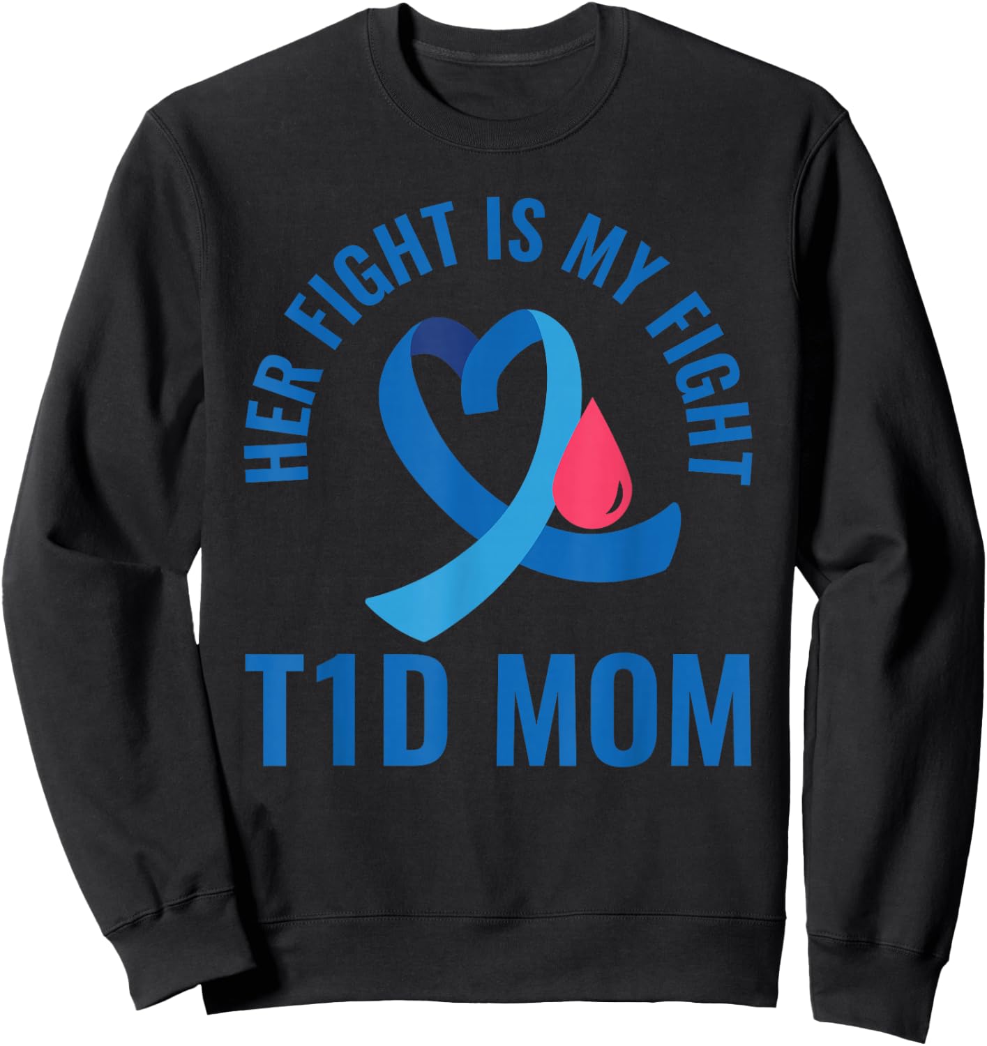 Her Fight Is My Fight T1D Mom Diabetes Awareness Sweatshirt - Sweatshirt | Black