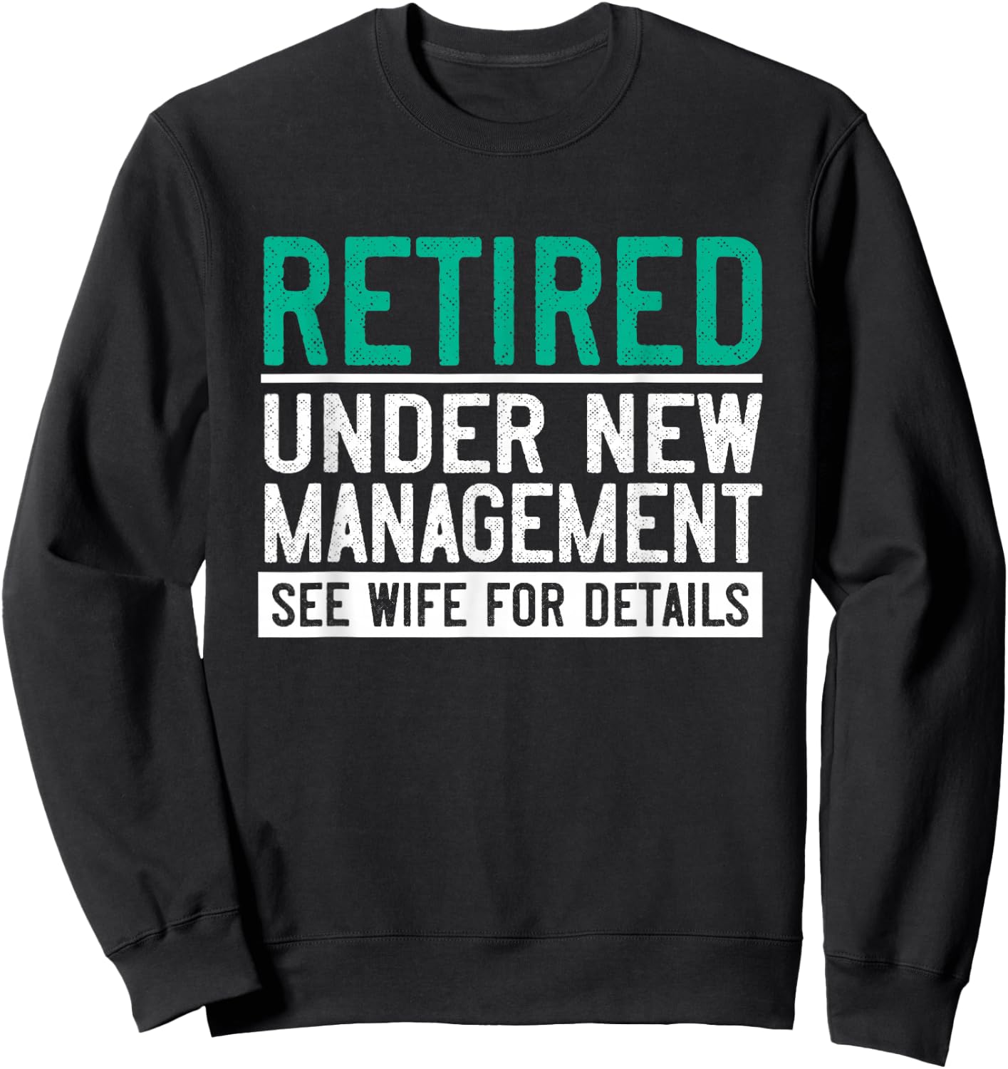 Retired Under New Management See Wife Husband Retirement Sweatshirt - Sweatshirt | Black