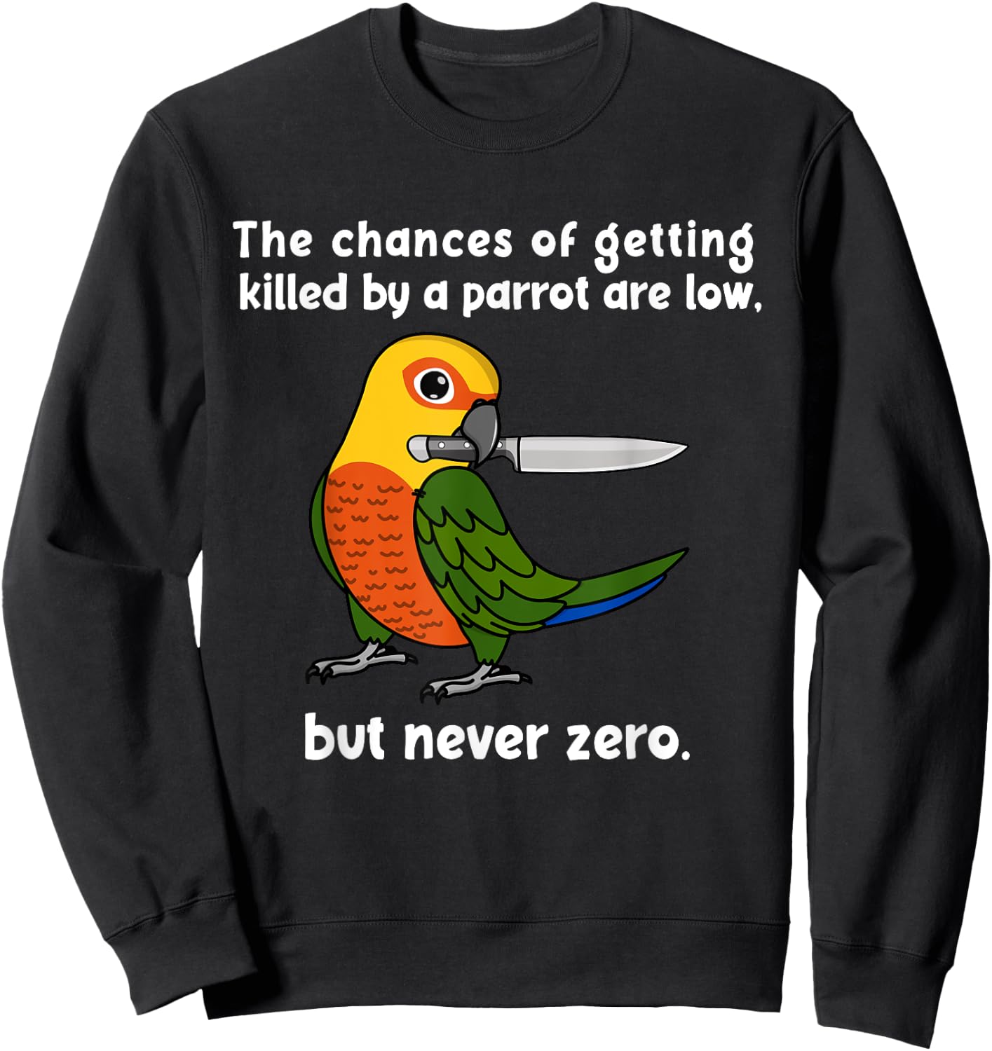 Chances Of Getting Killed Parrot I Jenday Conure Sweatshirt - Sweatshirt | Black