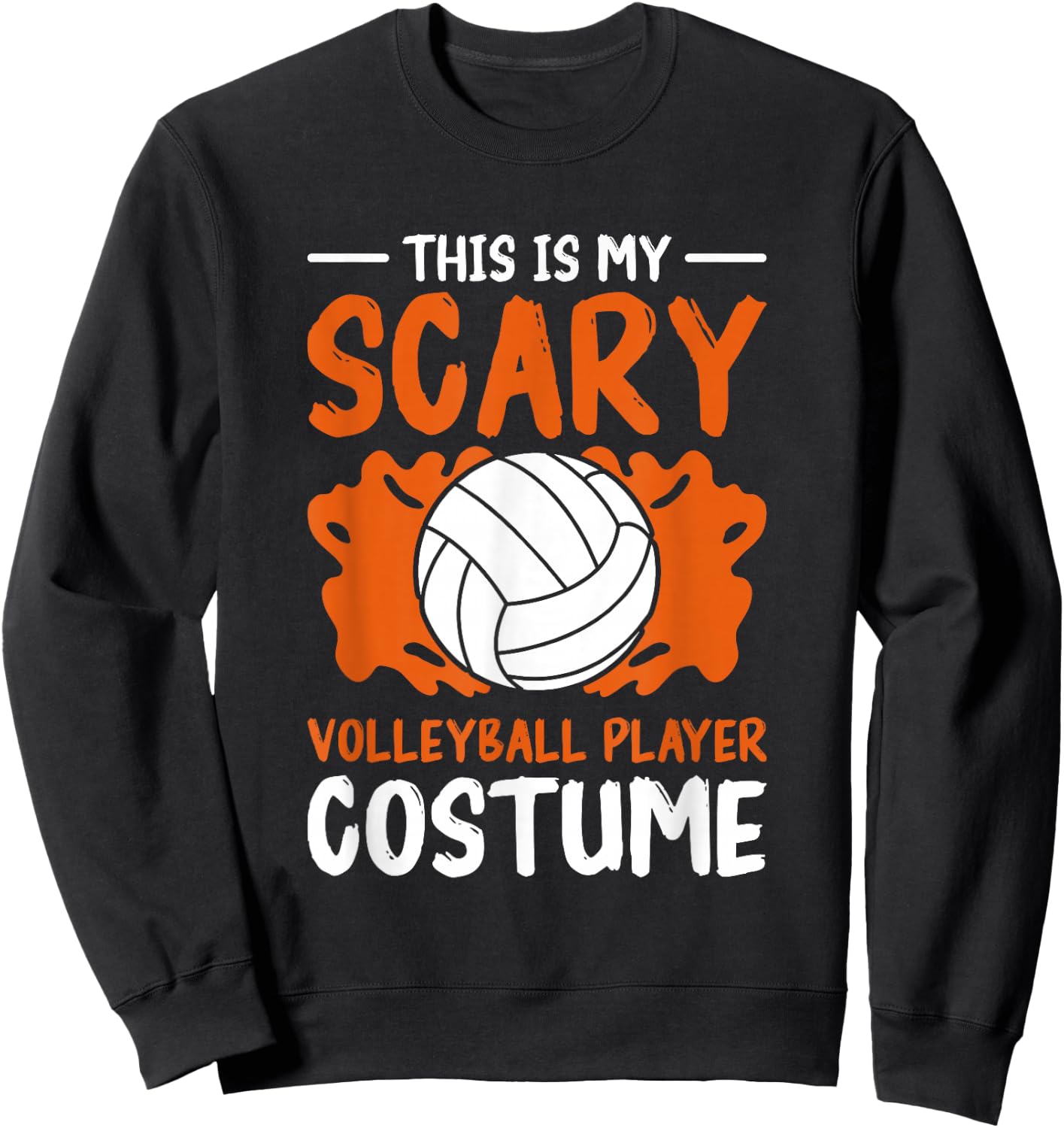 This is My Scary Volleyball Player Costume Halloween Sweatshirt - Sweatshirt | Black