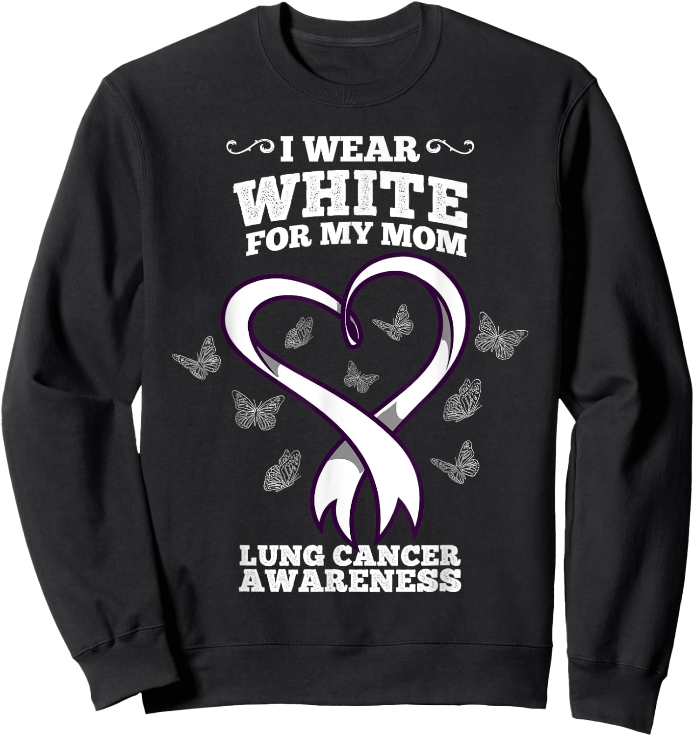 I Wear White For My Mom Lung Cancer Awareness Sweatshirt - Sweatshirt | Black