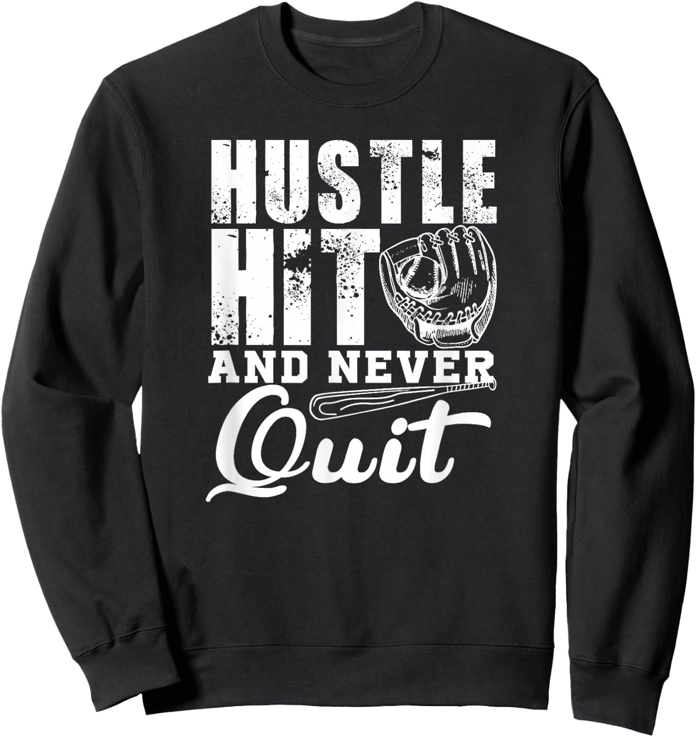 Hustle Hit And Never Quit - Baseball Player Funny Sweatshirt - Sweatshirt | Black